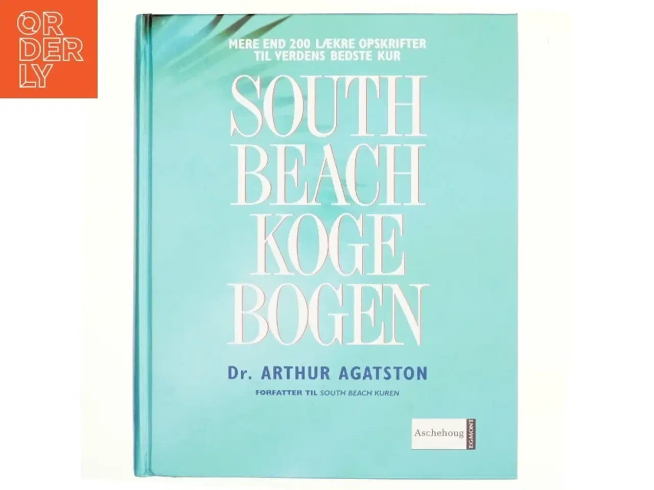 Billede 1 - South Beach kogebogen af Arthur Agatston (Bog)