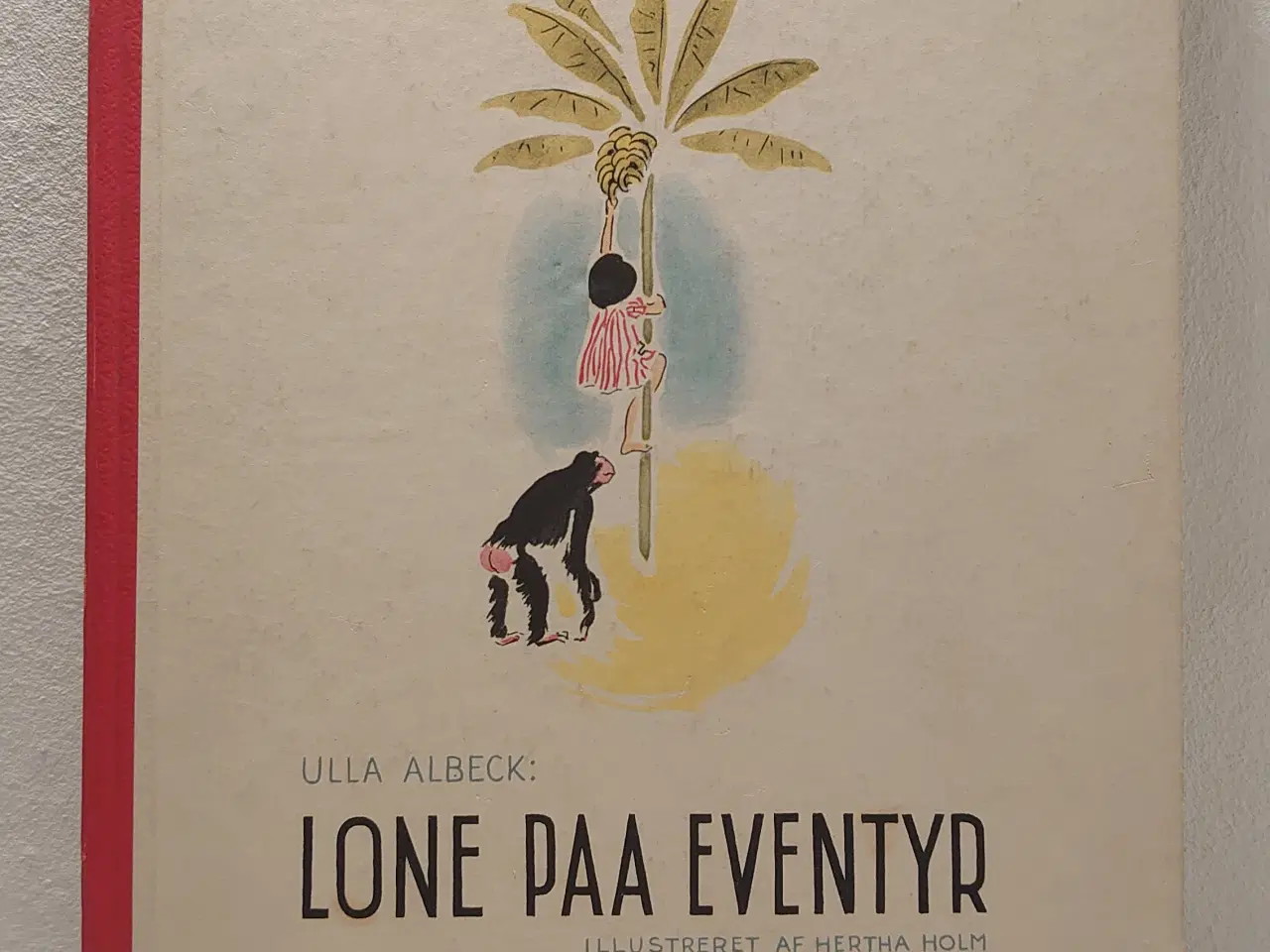 Billede 1 - Ulla Albeck:Lone paa Eventyr.ill.Hertha Holm.1.udg