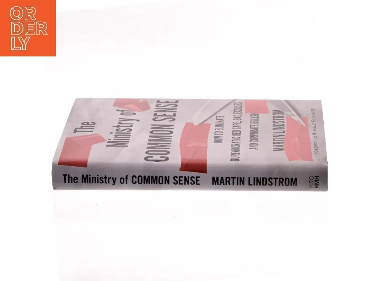 Billede 2 - The ministry of common sense : how to eliminate bureaucratic red tape, bad excuses, and corporate BS af Martin Lindstrøm (Bog)