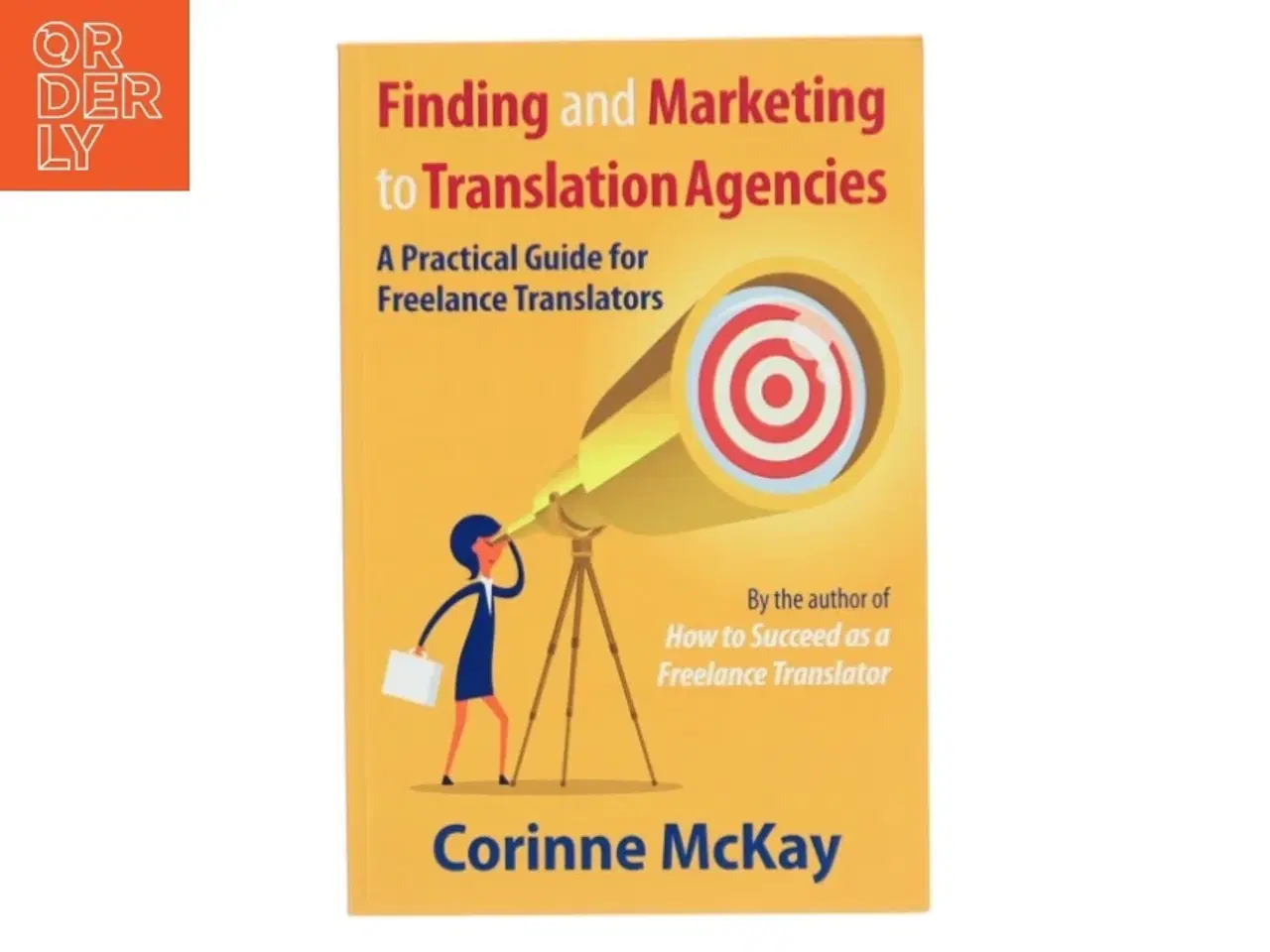 Billede 1 - Finding and Marketing to Translation Agencies af Corinne Mckay (Bog)