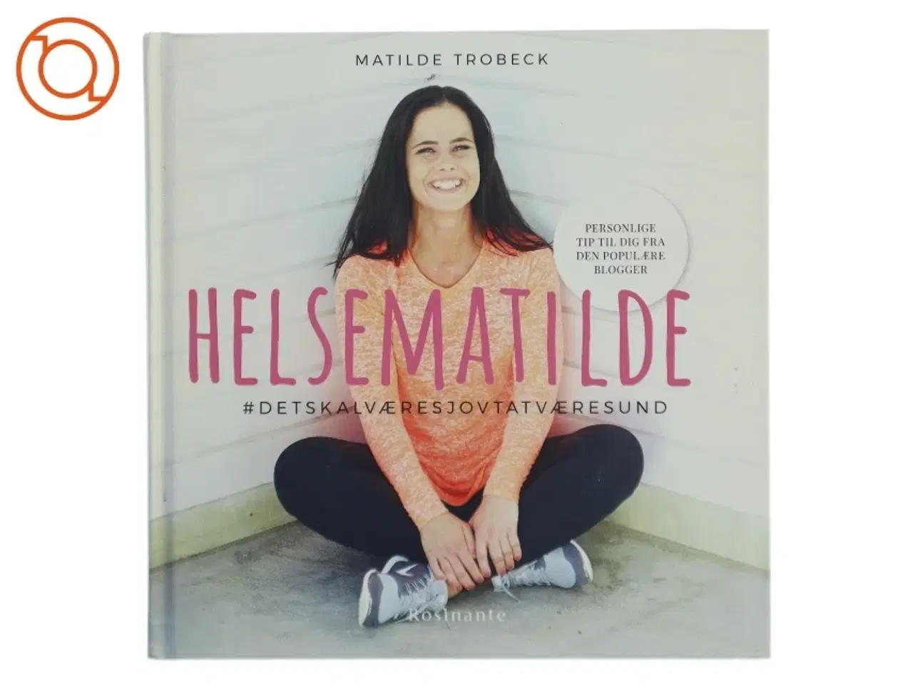 Billede 1 - Helsematilde : #detskalværesjovtatværesund af Matilde Trobeck (Bog)