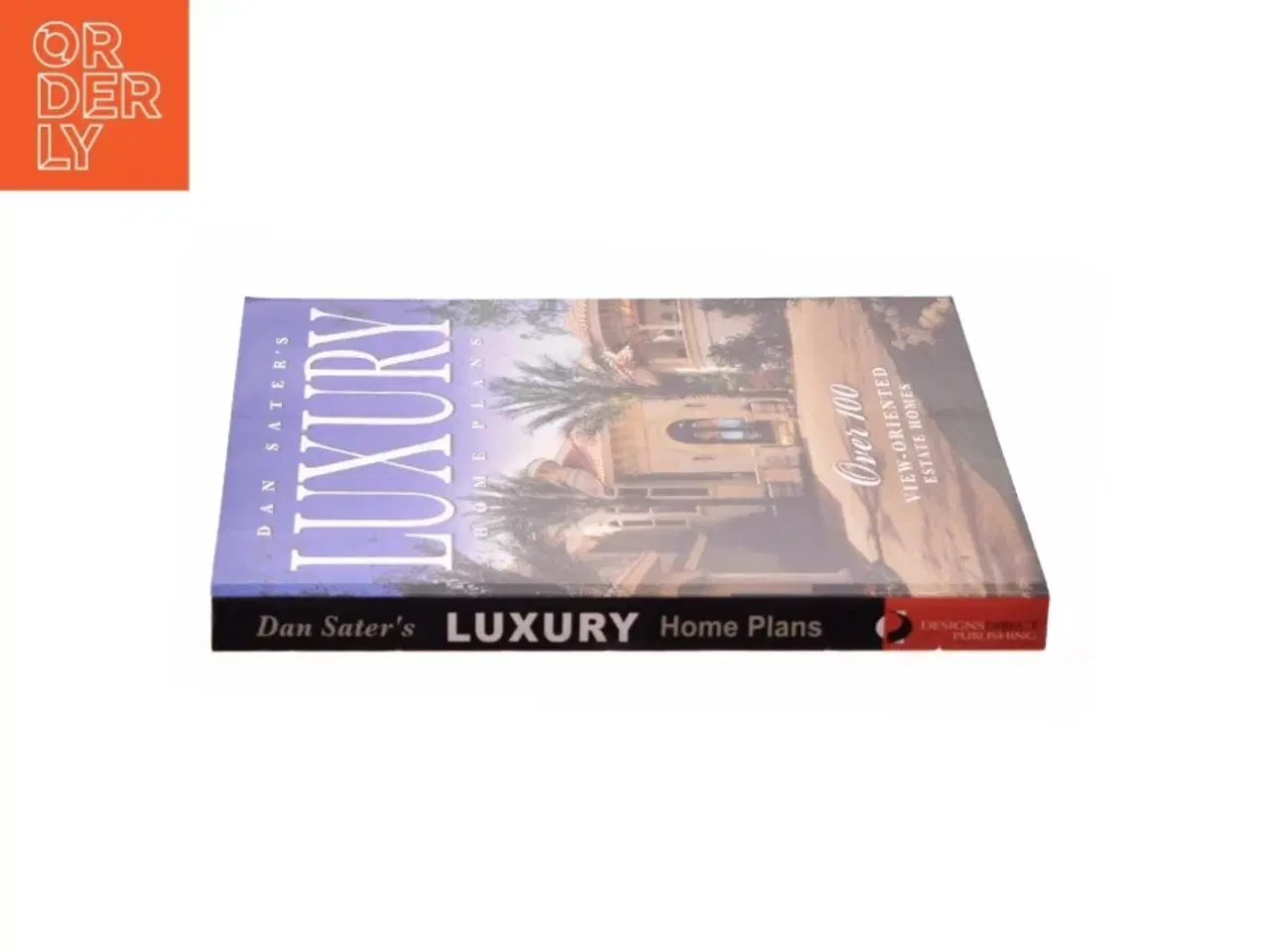 Billede 3 - Dan Sater&#39;s Luxury Home Plans : Over 100 View-Oriented Estate Homes by Sater Design Collection Staff af Dan F. Sater (Bog)