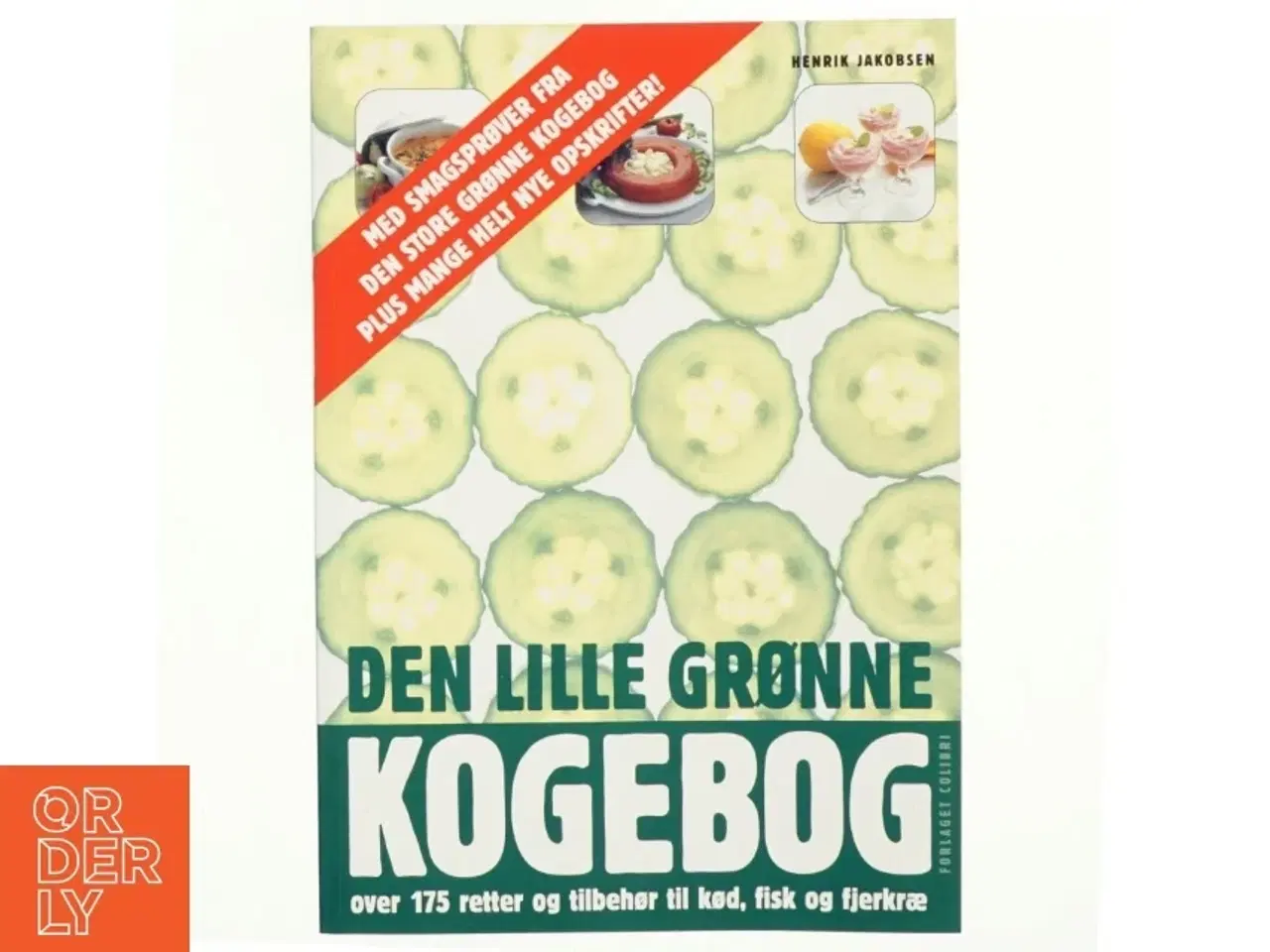 Billede 1 - Den lille grønne kogebog : over 175 retter og tilbehør til kød, fisk og fjerkræ af Henrik Jakobsen (f. 1949-07-04) (Bog)