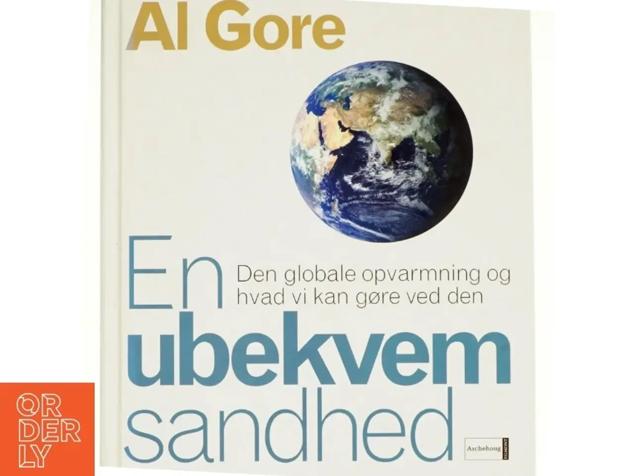 Billede 1 - En ubekvem sandhed : den globale opvarmning og hvad vi kan gøre ved den af Al Gore (Bog)
