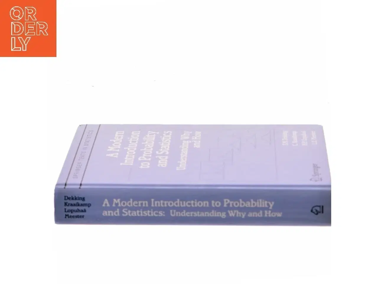 Billede 2 - A modern introduction to probability and statistics : understanding why and how af Michel Dekking (1946-) (Bog)