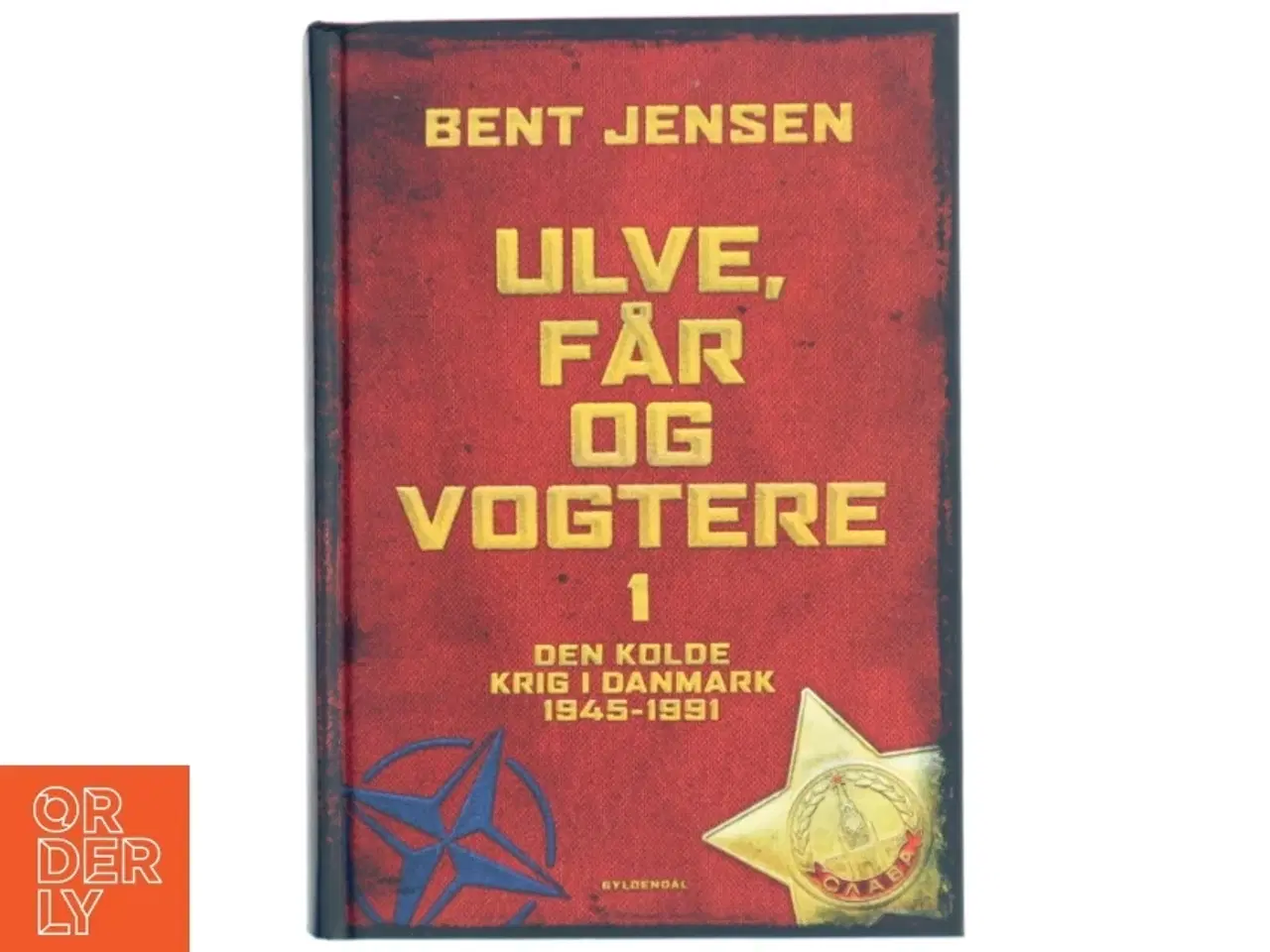 Billede 1 - 'Ulve, får og vogtere 1 - Den kolde krig i Danmark 1945-1991' af Bent Jensen (bog) fra Gyldendal