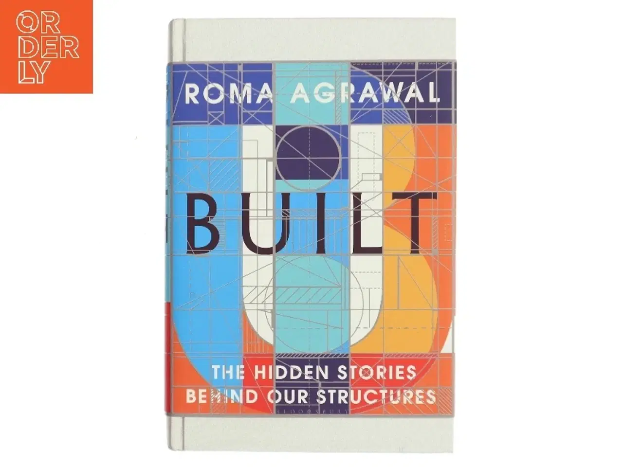 Billede 1 - Built- The Hidden Stories Behind Our Structures af Roma Agrawal (Bog)