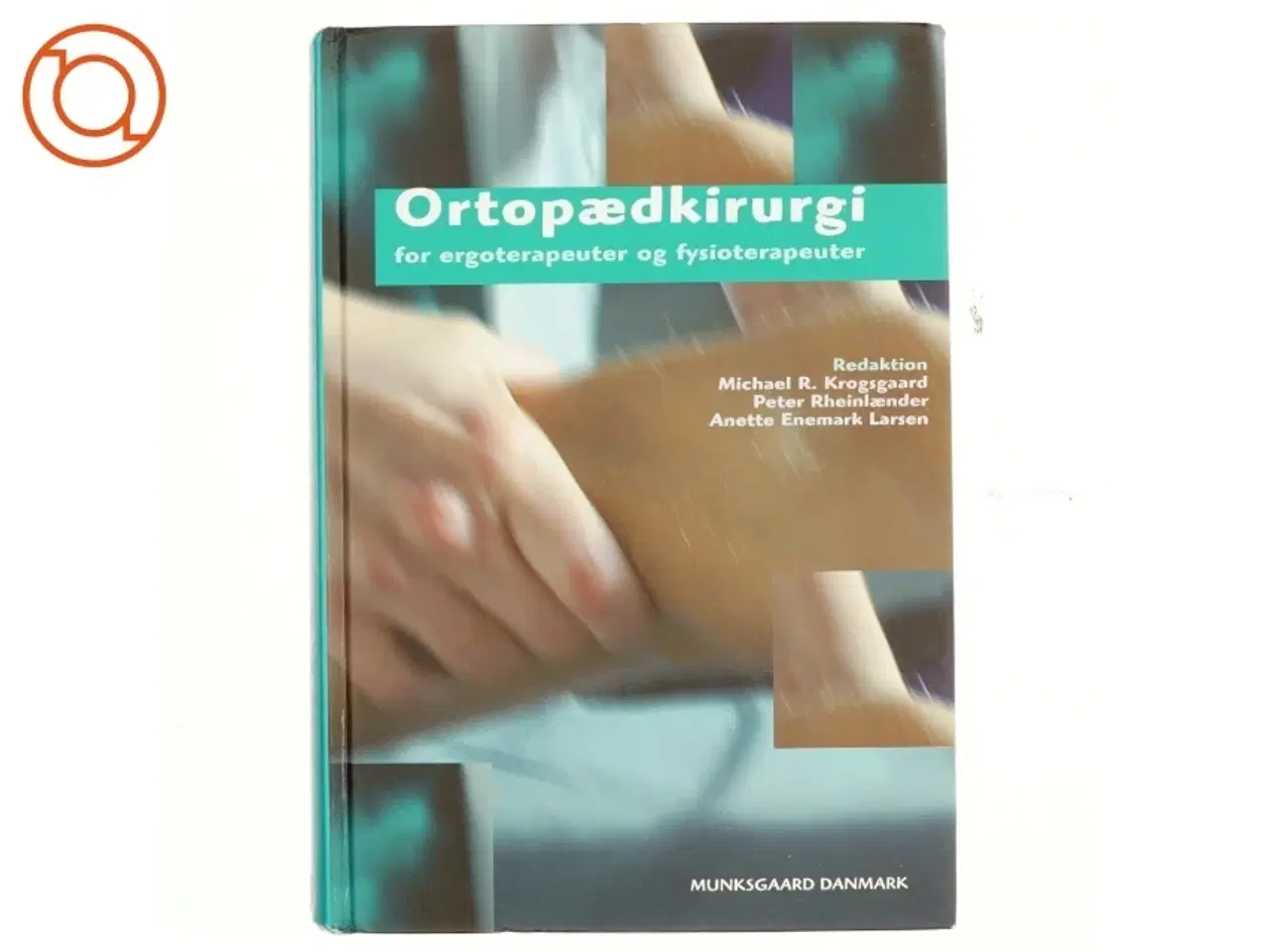 Billede 1 - Ortopædkirurgi for ergoterapeuter og fysioterapeuter (Bog)