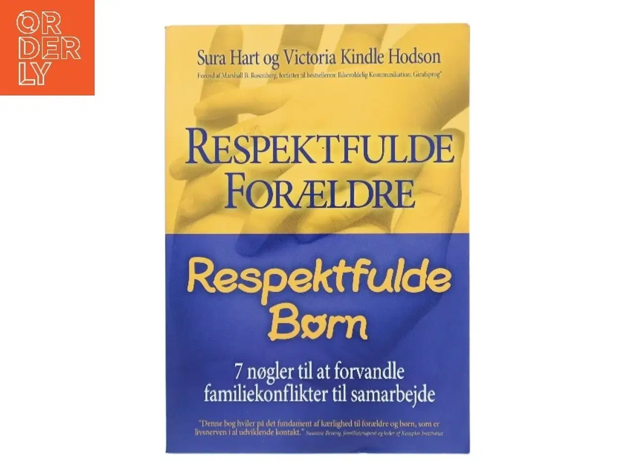 Billede 1 - Respektfulde forældre, respektfulde børn : 7 nøgler til at forvandle familiekonflikter til samarbejde af Sura Hart (Bog)