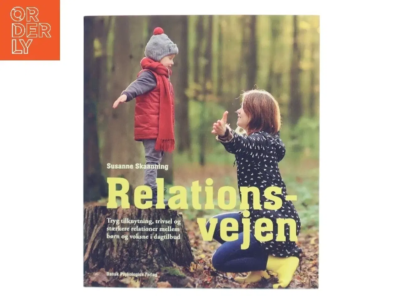Billede 1 - Relationsvejen : tryg tilknytning, trivsel og stærkere relationer mellem børn og voksne i dagtilbud af Susanne Skaanning (Bog)
