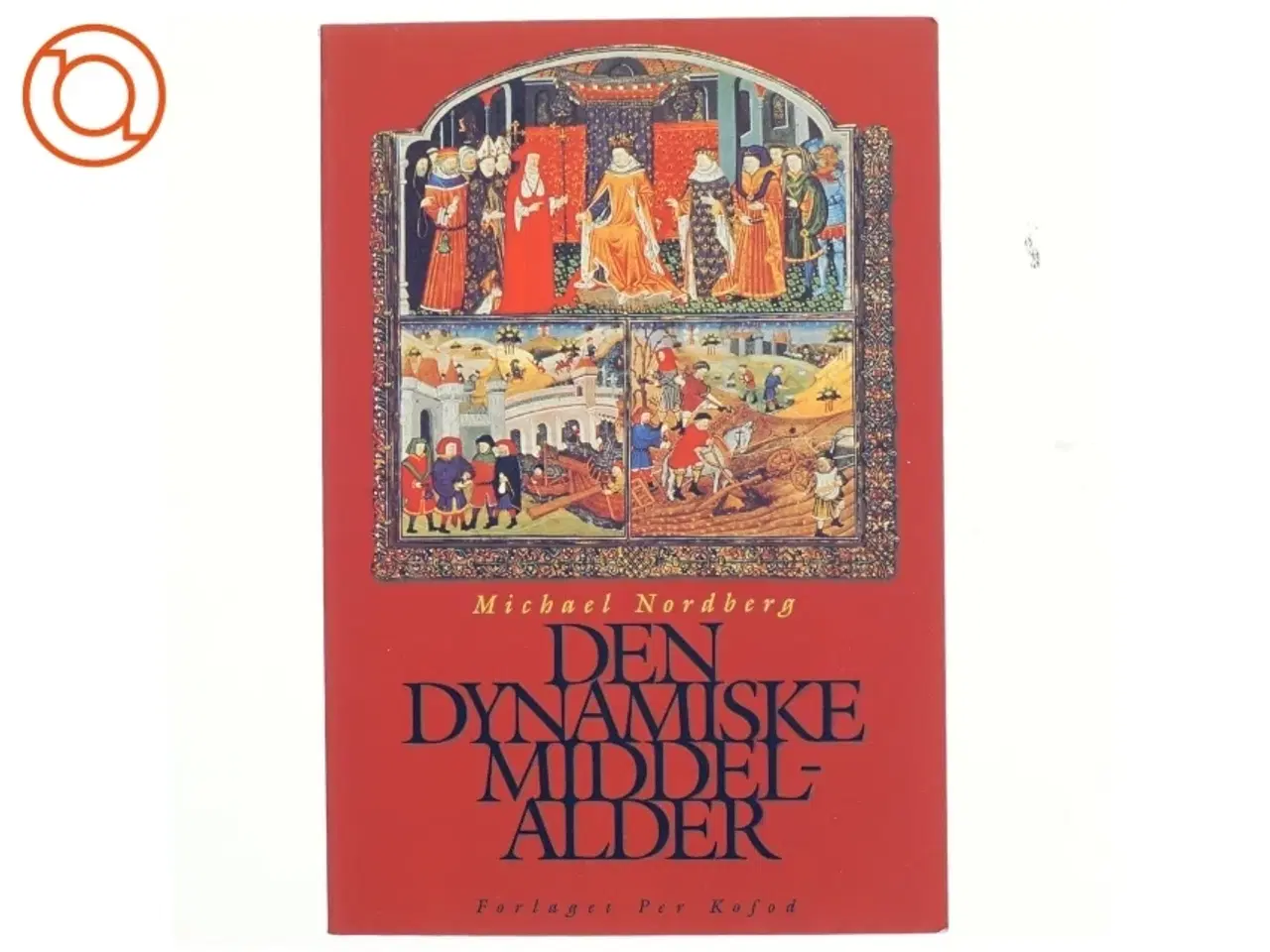 Billede 1 - Den dynamiske middelalder af Michael Nordberg (Bog) fra Forlaget Per Kofod