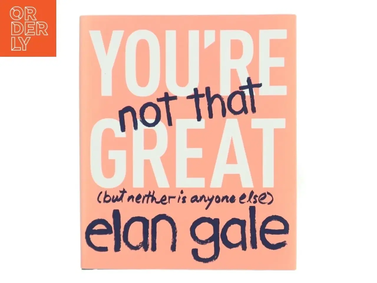 Billede 1 - You're Not That Great af Elan Gale (Bog)