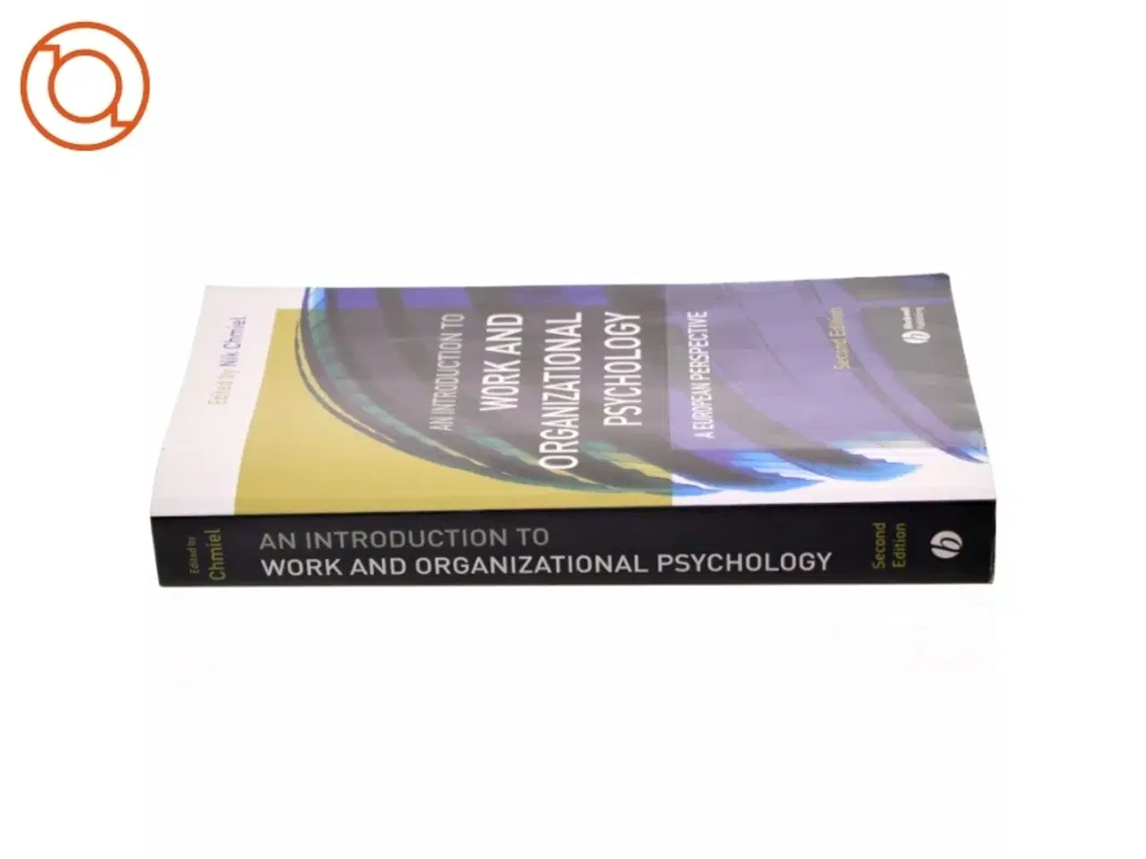 Billede 2 - An introduction to work and organizational psychology : a European perspective af Nik Chmiel (Bog)