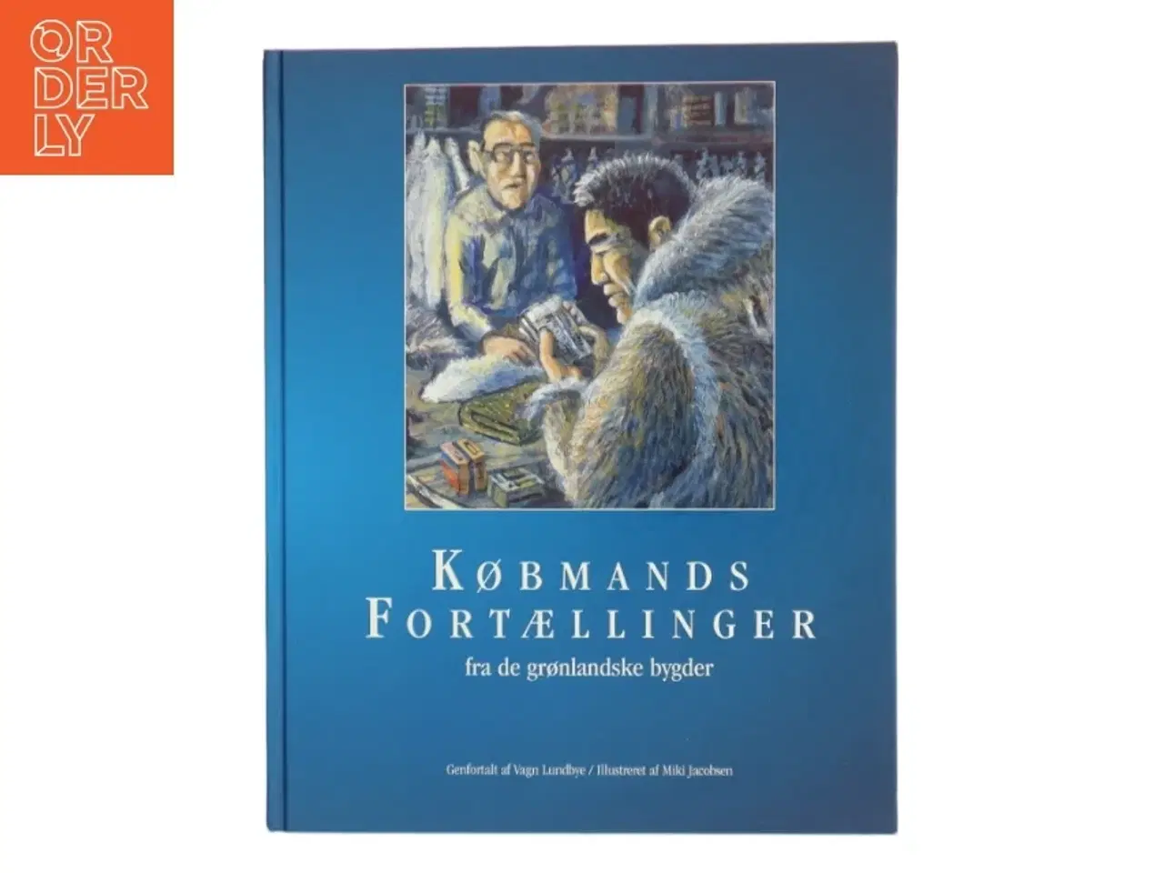 Billede 1 - Købmands Fortællinger fra de grønlandske bygder af Vagn Lundbye (Bog)