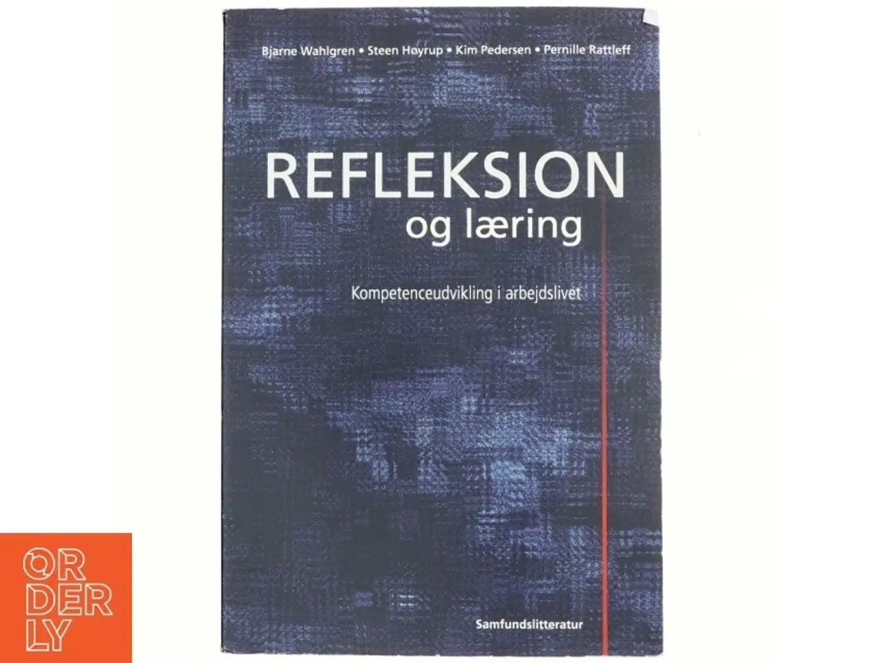 Billede 1 - Refleksion og læring : kompetenceudvikling i arbejdslivet af Bjarne Wahlgren (Bog)