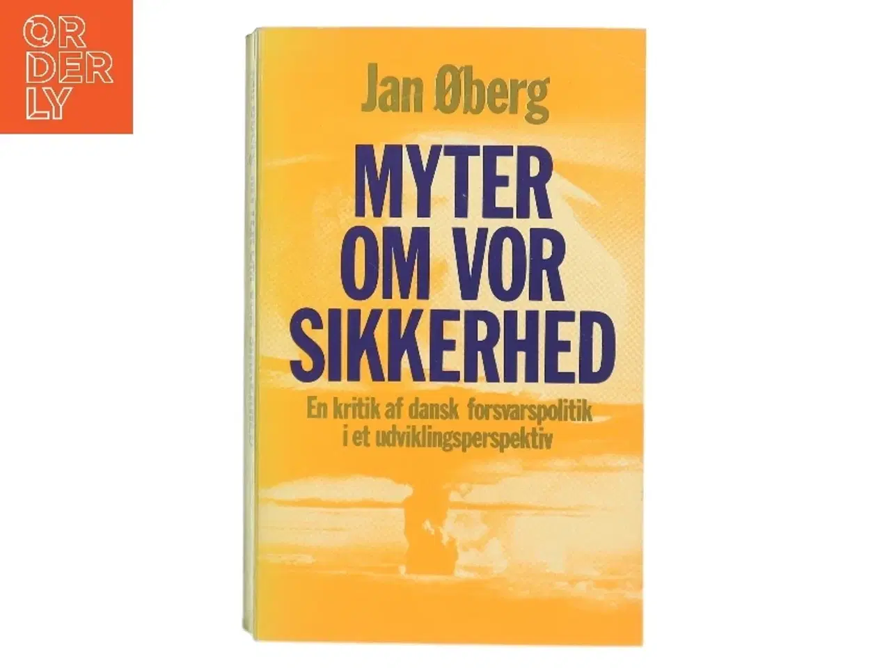 Billede 1 - Myter om vor sikkerhed af Jan Øberg (Bog)