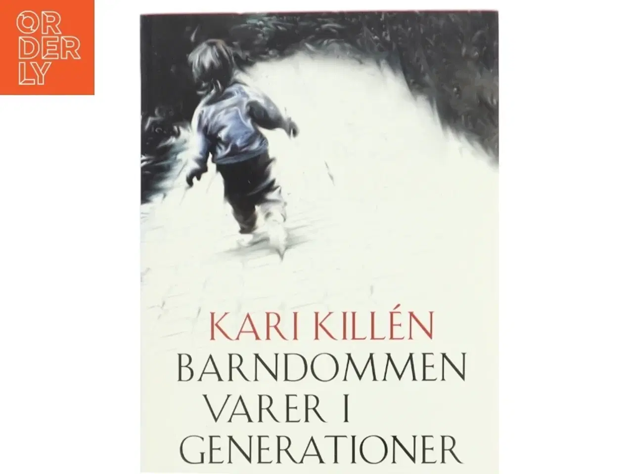 Billede 1 - Barndommen varer i generationer af Kari Killén
