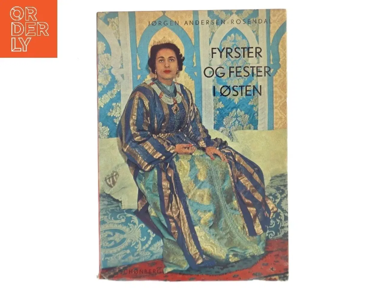 Billede 1 - Fyrster og Fester i Østen af Jørgen Andersen-Rosendal (Bog)