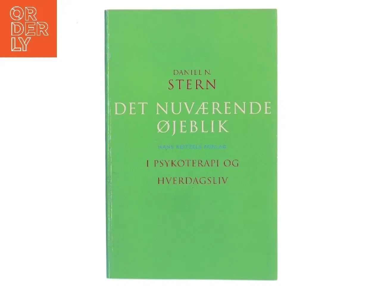 Billede 1 - Det nuværende øjeblik i psykoterapi og hverdagsliv af Daniel Stern (f. 1934) (Bog)
