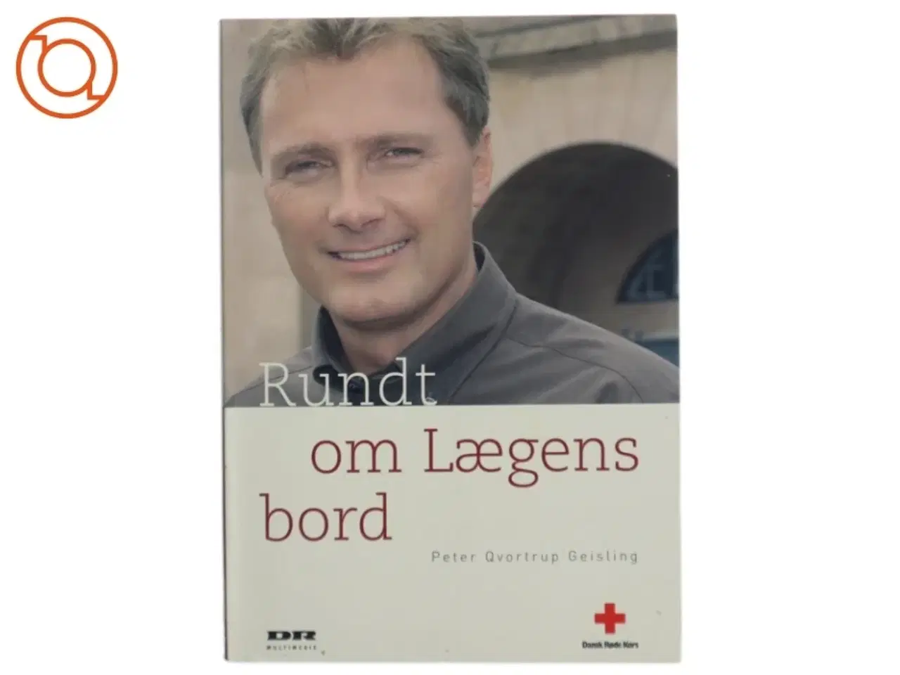 Billede 1 - Rundt om Lægens bord af Peter Qvortrup Geisling (Bog)