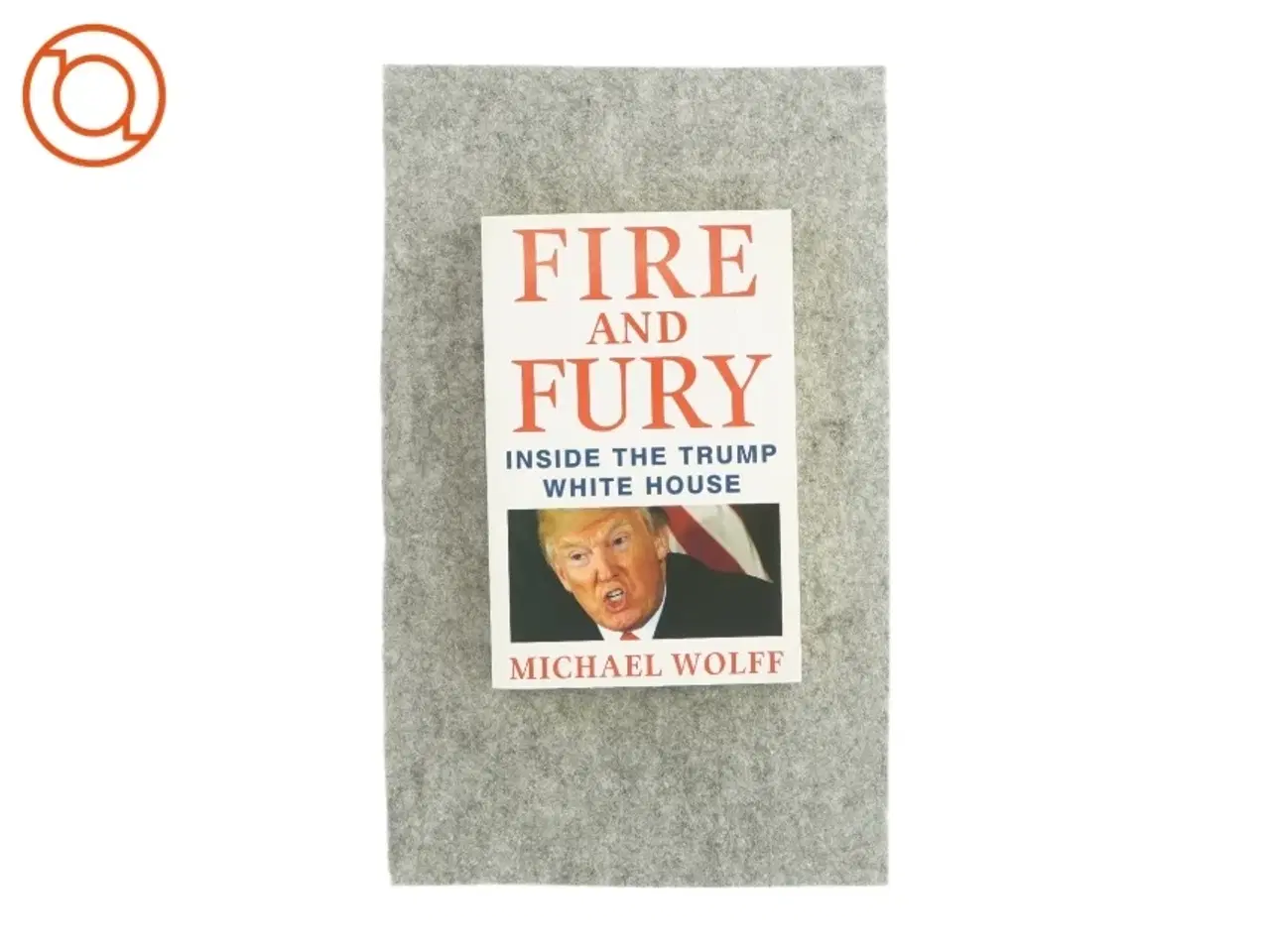 Billede 1 - Fire and fury inside the Trump white House af Michael Wolff (bog)