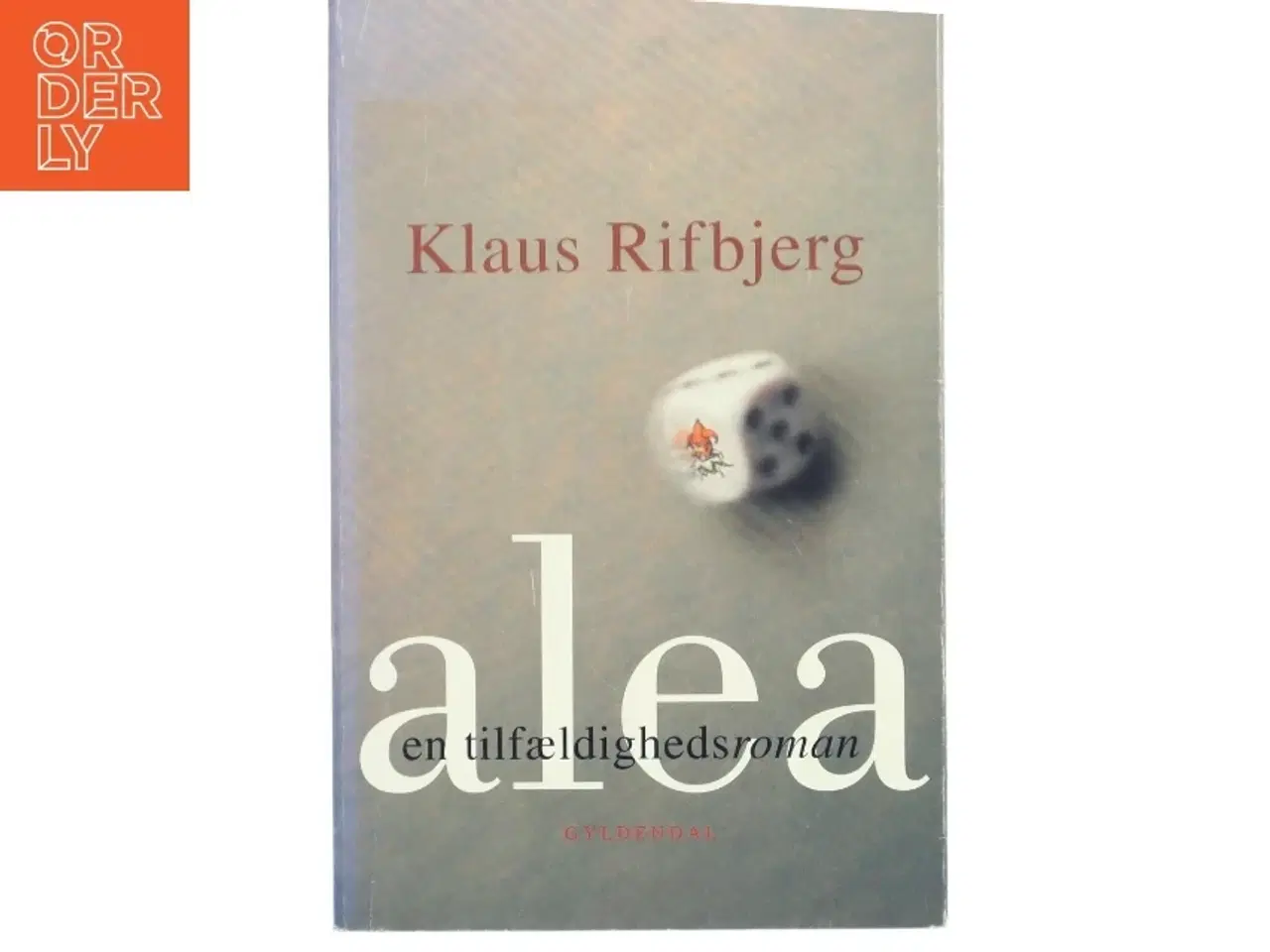 Billede 1 - Alea : en tilfældighedsroman af Klaus Rifbjerg (Bog)