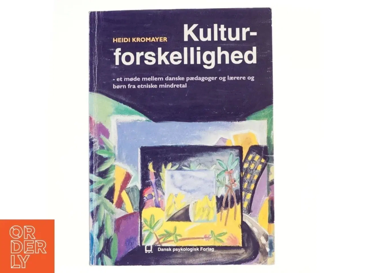Billede 1 - Kulturforskellighed : et møde mellem danske pædagoger og lærere og børn fra etniske mindretal af Heidi Kromayer (Bog)