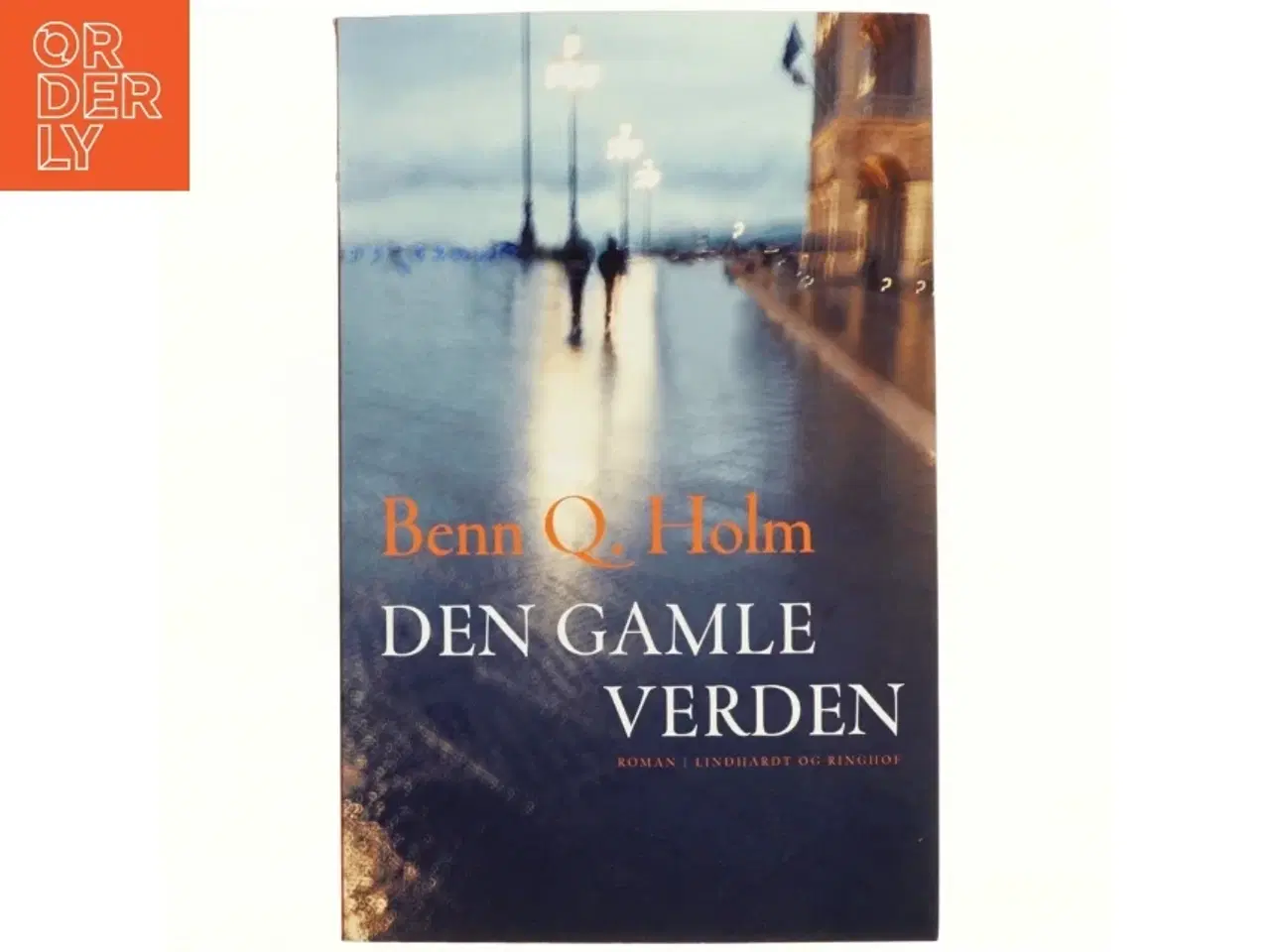 Billede 1 - Den gamle verden : roman af Benn Q. Holm (f. 1962) (Bog)