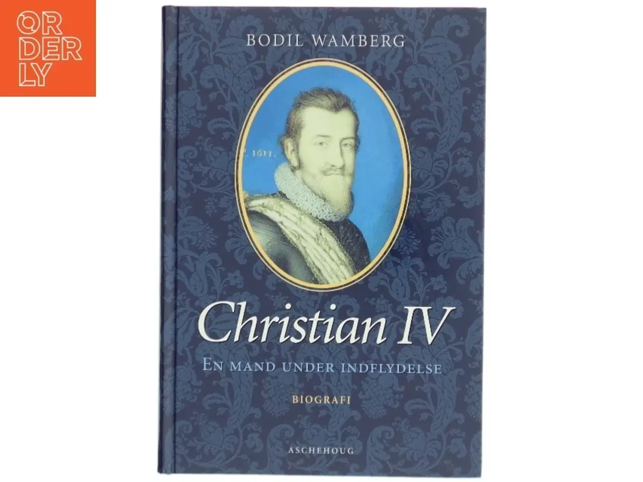 Billede 1 - Christian IV - en mand under indflydelse af Bodil Wamberg (Bog)