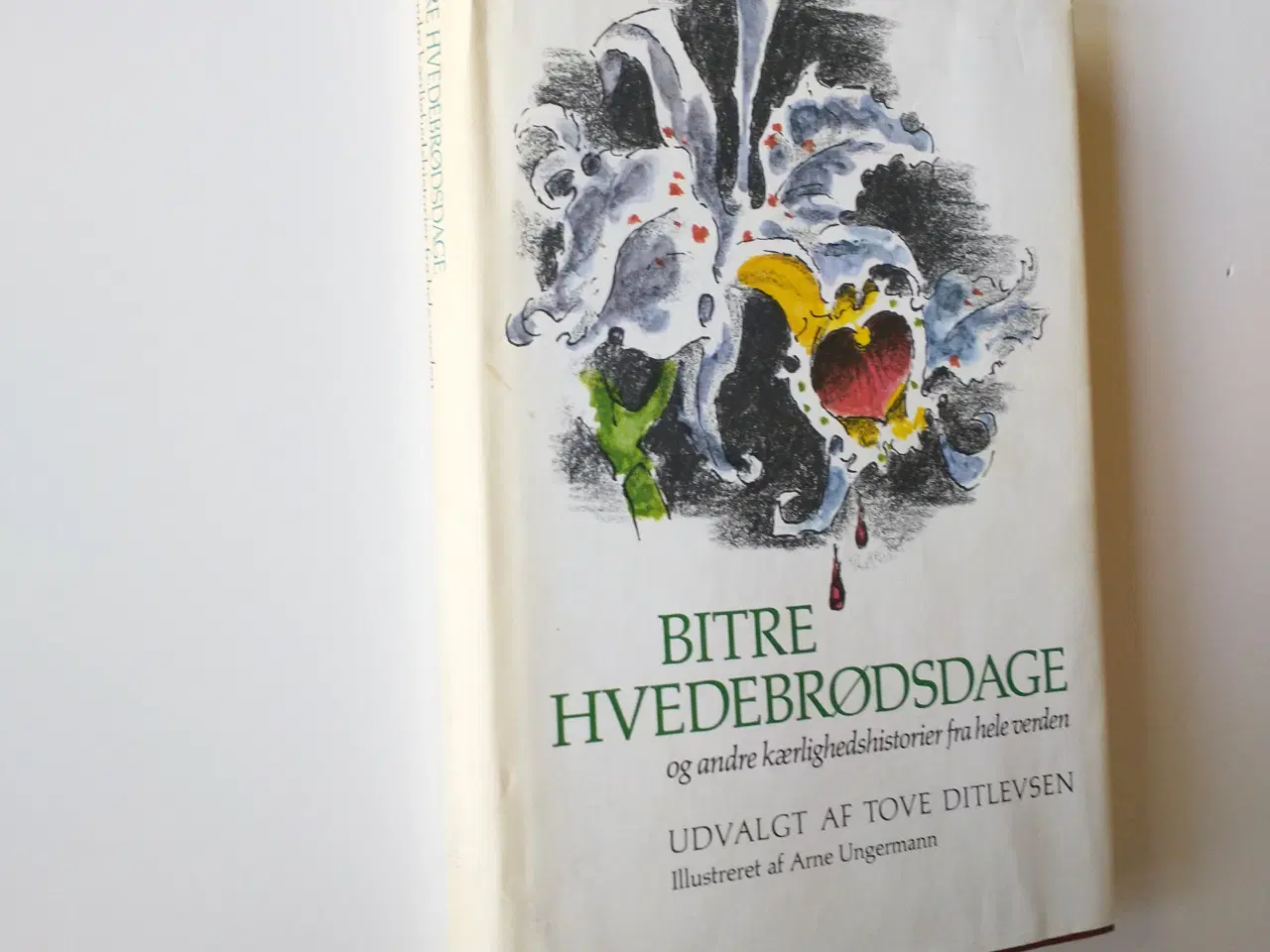 Billede 1 - Bitre hvedebrødsdage og andre kærlighedshistorier 