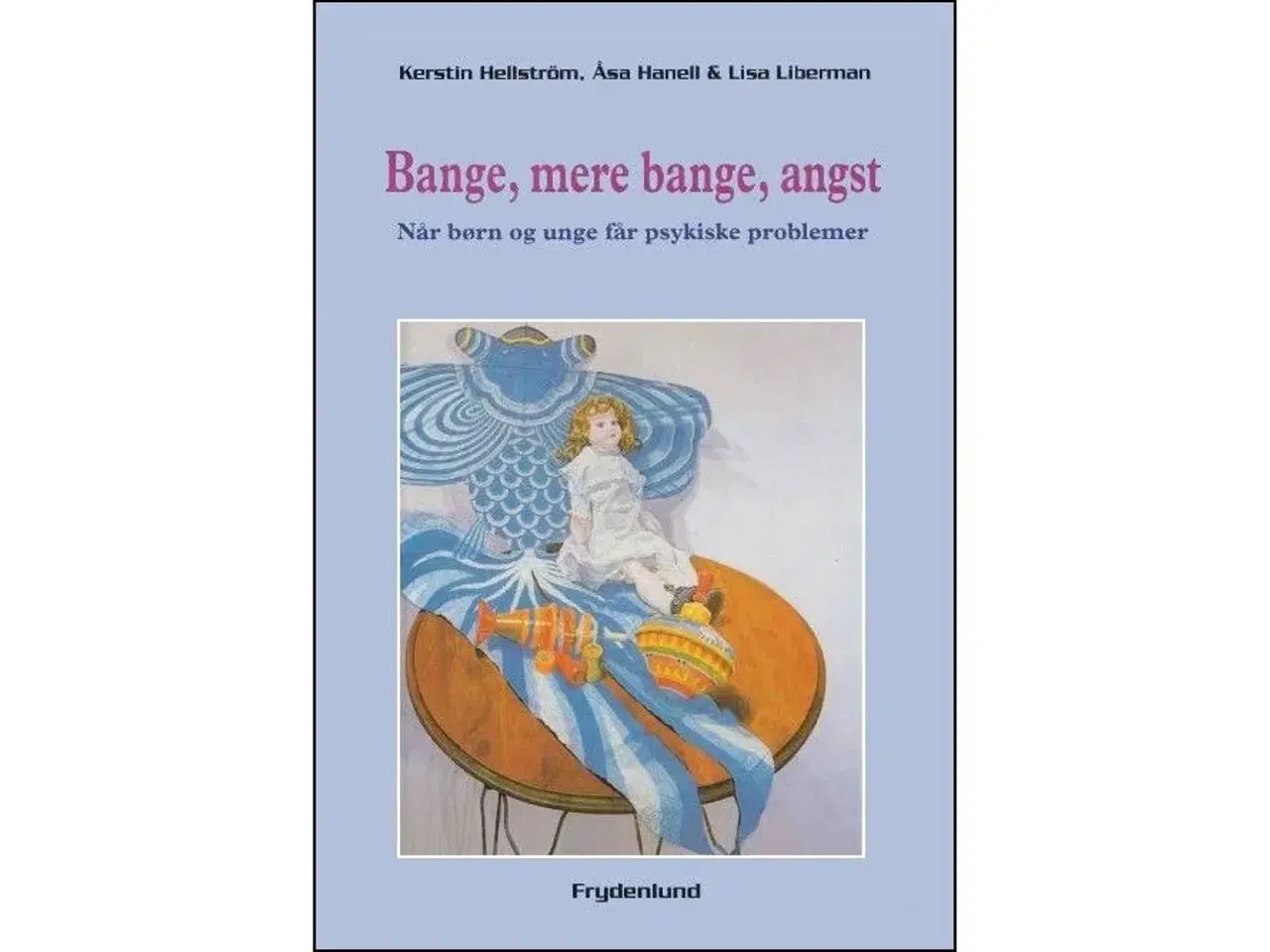 Billede 1 - Bange, mere bange, angst