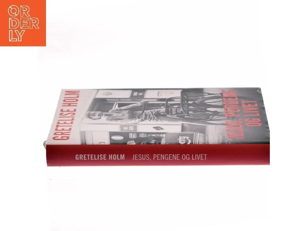 Billede 2 - Jesus, pengene og livet af Gretelise Holm (f. 1946) (Bog)