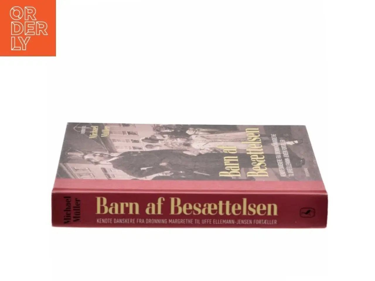 Billede 2 - Barn af besættelsen : kendte danskere fra Dronning Margrethe til Uffe Ellemann-Jensen fortæller af Michael Müller (Bog)