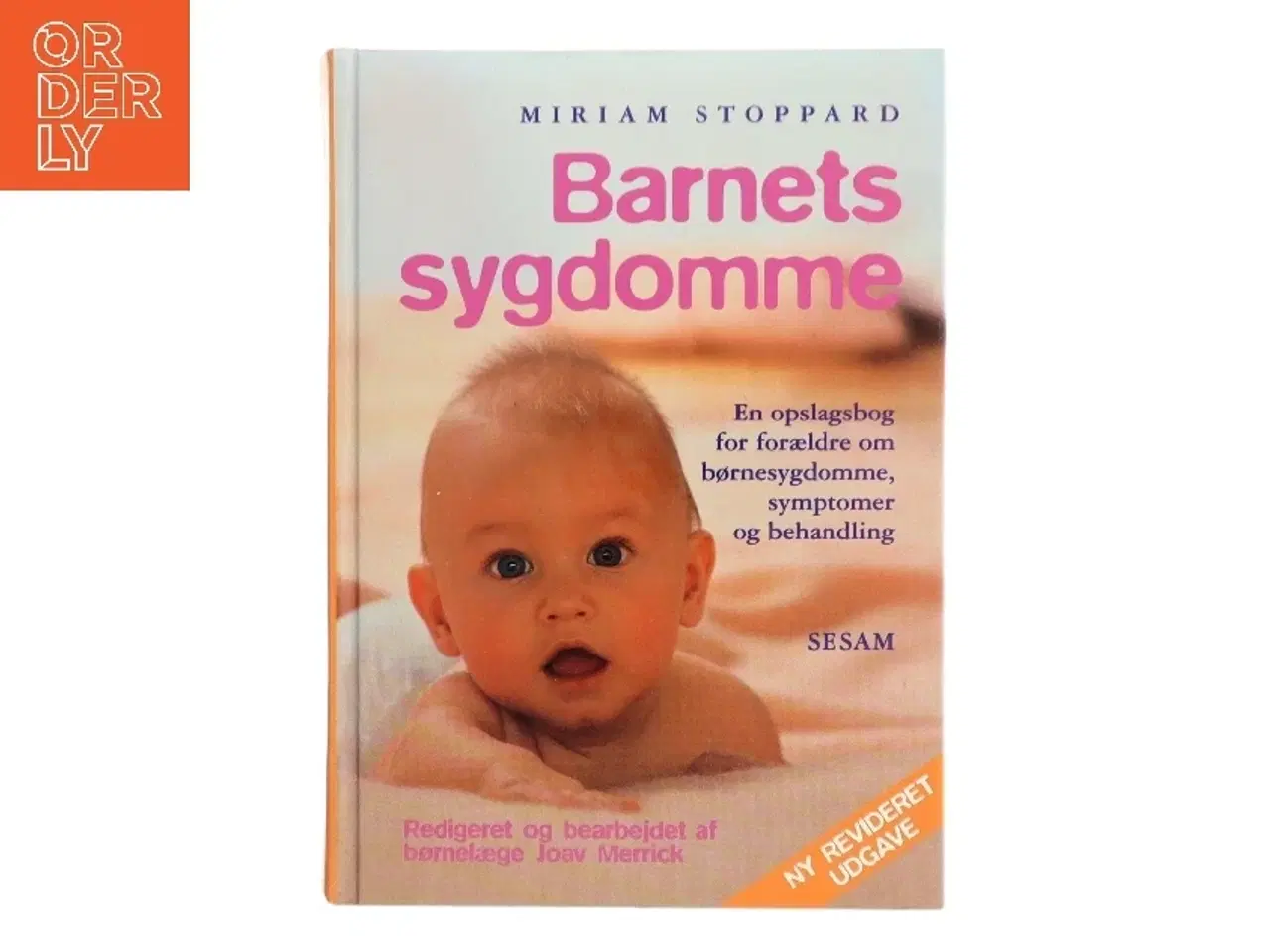 Billede 1 - Barnets sygdomme : en opslagsbog for forældre om børnesygdomme, symptomer og behandling af Miriam Stoppard (Bog)