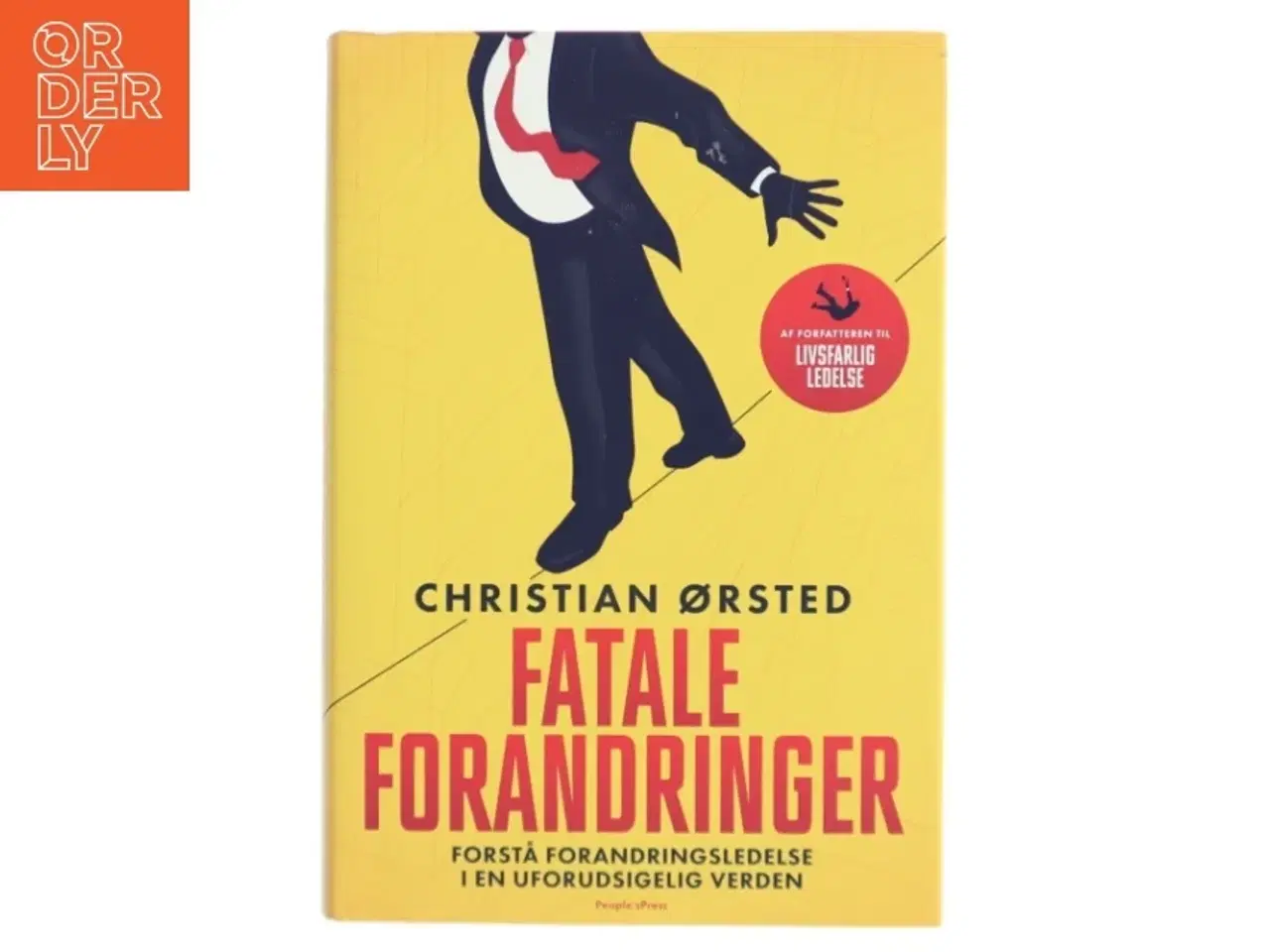 Billede 1 - Fatale forandringer : forstå forandringsledelse i en uforudsigelig verden af Christian Ørsted (Bog)