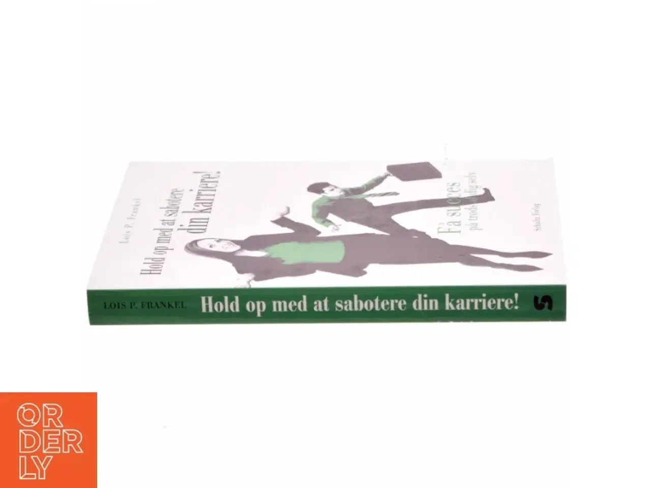 Billede 2 - Hold op med at sabotere din karriere! : få succes på trods af dig selv af Lois P. Frankel (Bog)