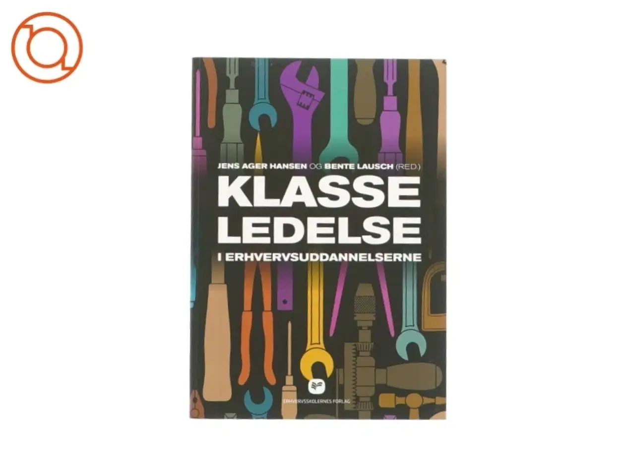 Billede 1 - Klasseledelse i erhvervsuddannelse af Jens Ager Hansen og Bente Lausch (Bog)