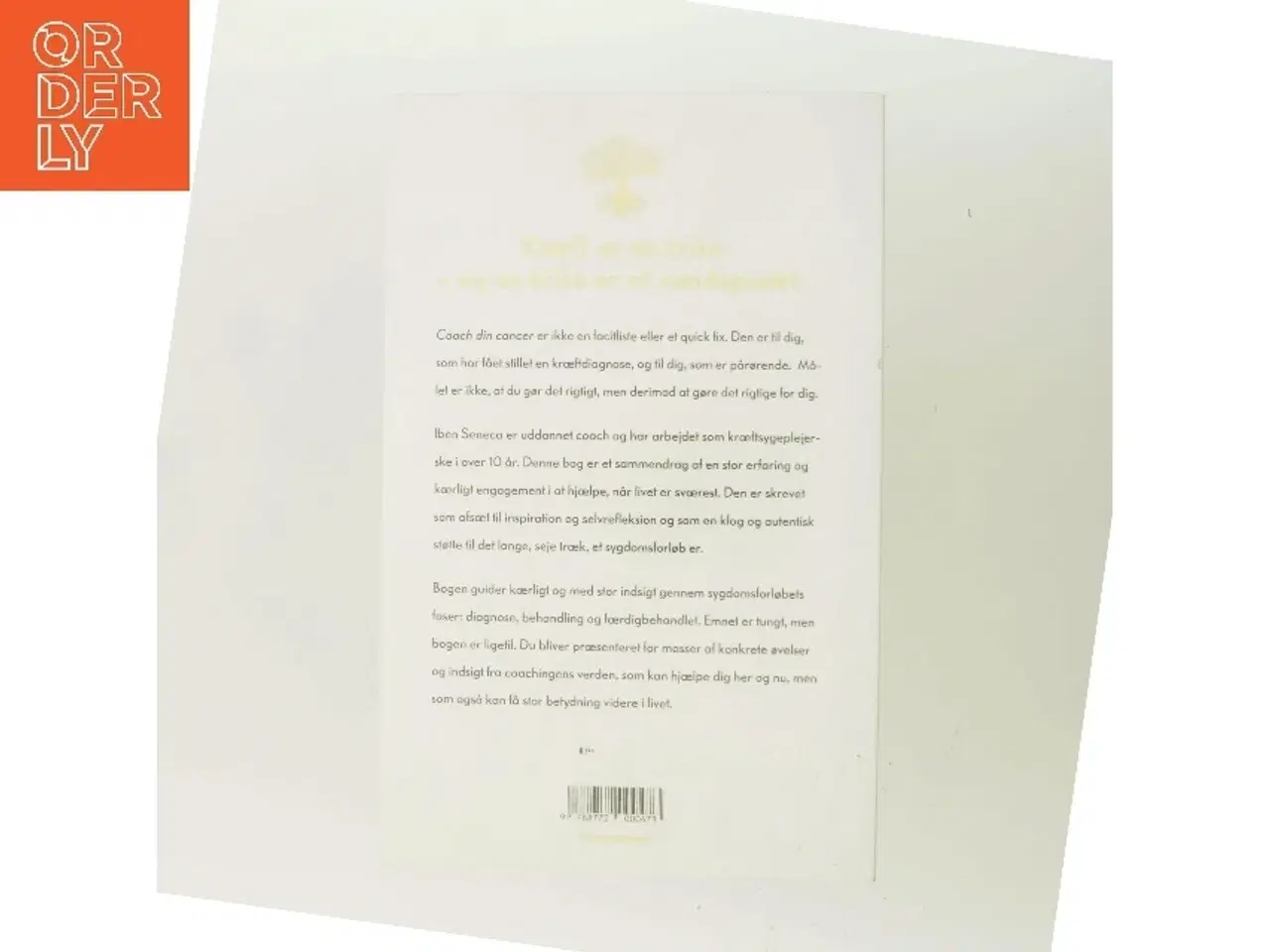 Billede 3 - Coach din cancer : skab mening, mod og muligheder i livet med sygdom af Iben Seneca (Bog)