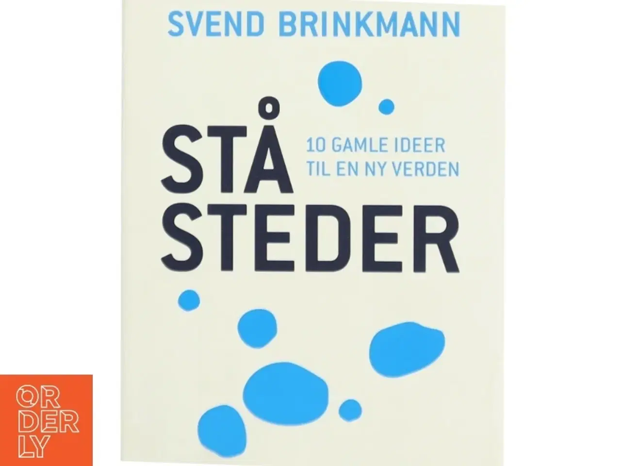 Billede 1 - Ståsteder : 10 gamle ideer til en ny verden af Svend Brinkmann (Bog)