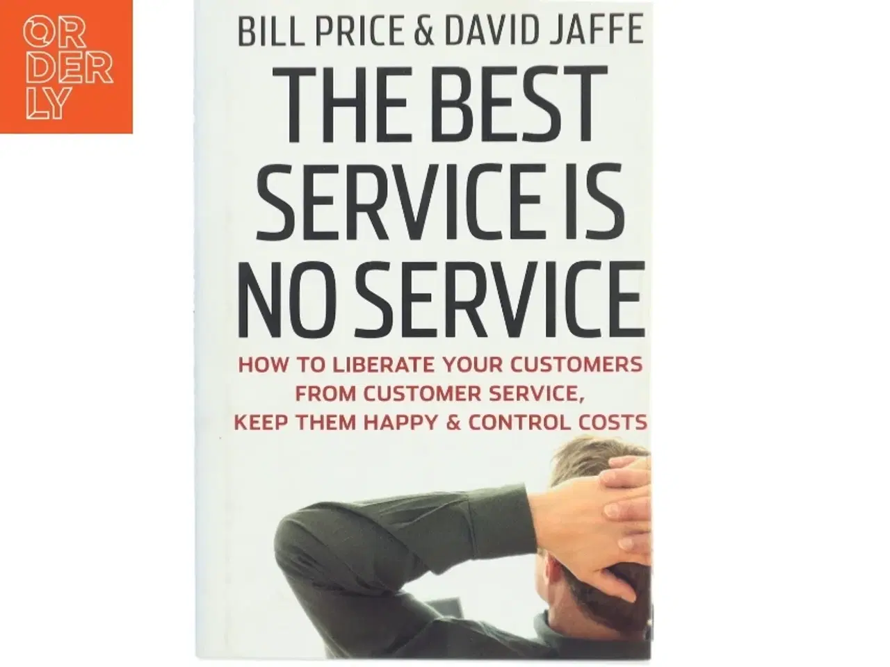 Billede 1 - The best service is no service : How to liberate your customers from customer service, keep them happy& control costs (Bog)
