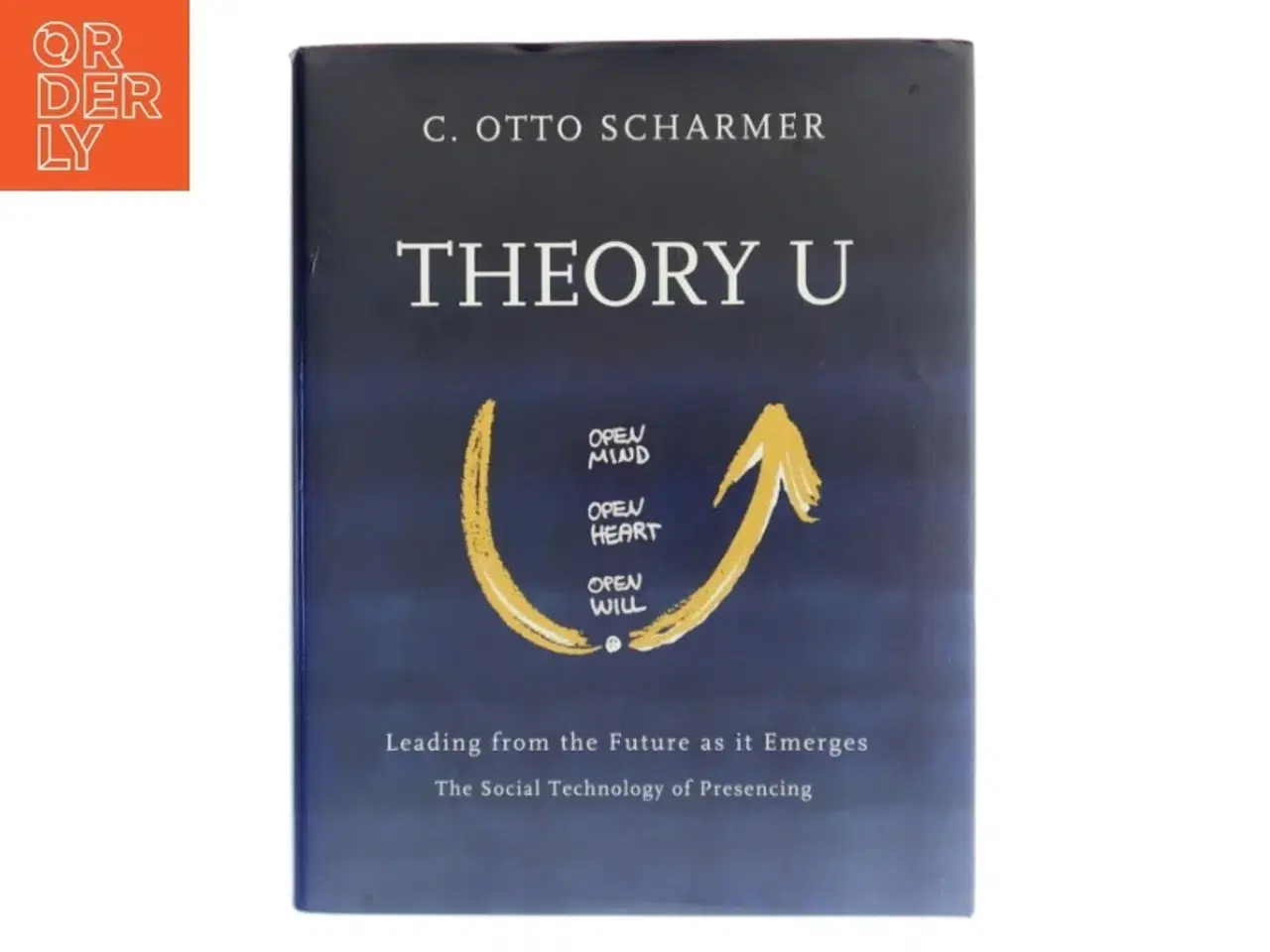 Billede 1 - Theory U : leading from the future as it emerges : the social technology of presencing af C. Otto Scharmer (Bog)