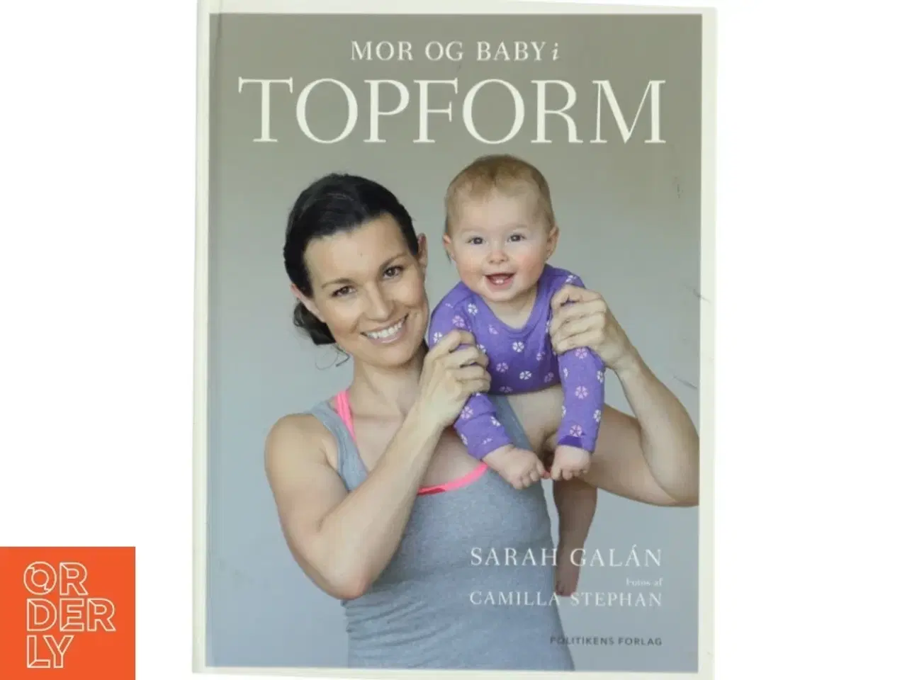 Billede 1 - Mor og baby i topform : effektiv træning og sjov leg de første 12 måneder af Sarah Gal&#225;n (Bog)