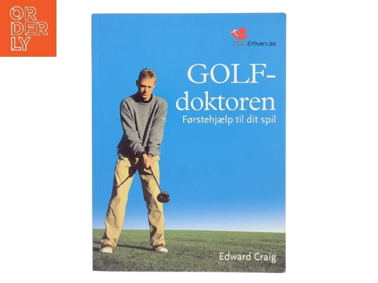 Billede 1 - Golf-doktoren : førstehjælp til dit spil af Edward Craig (Bog)