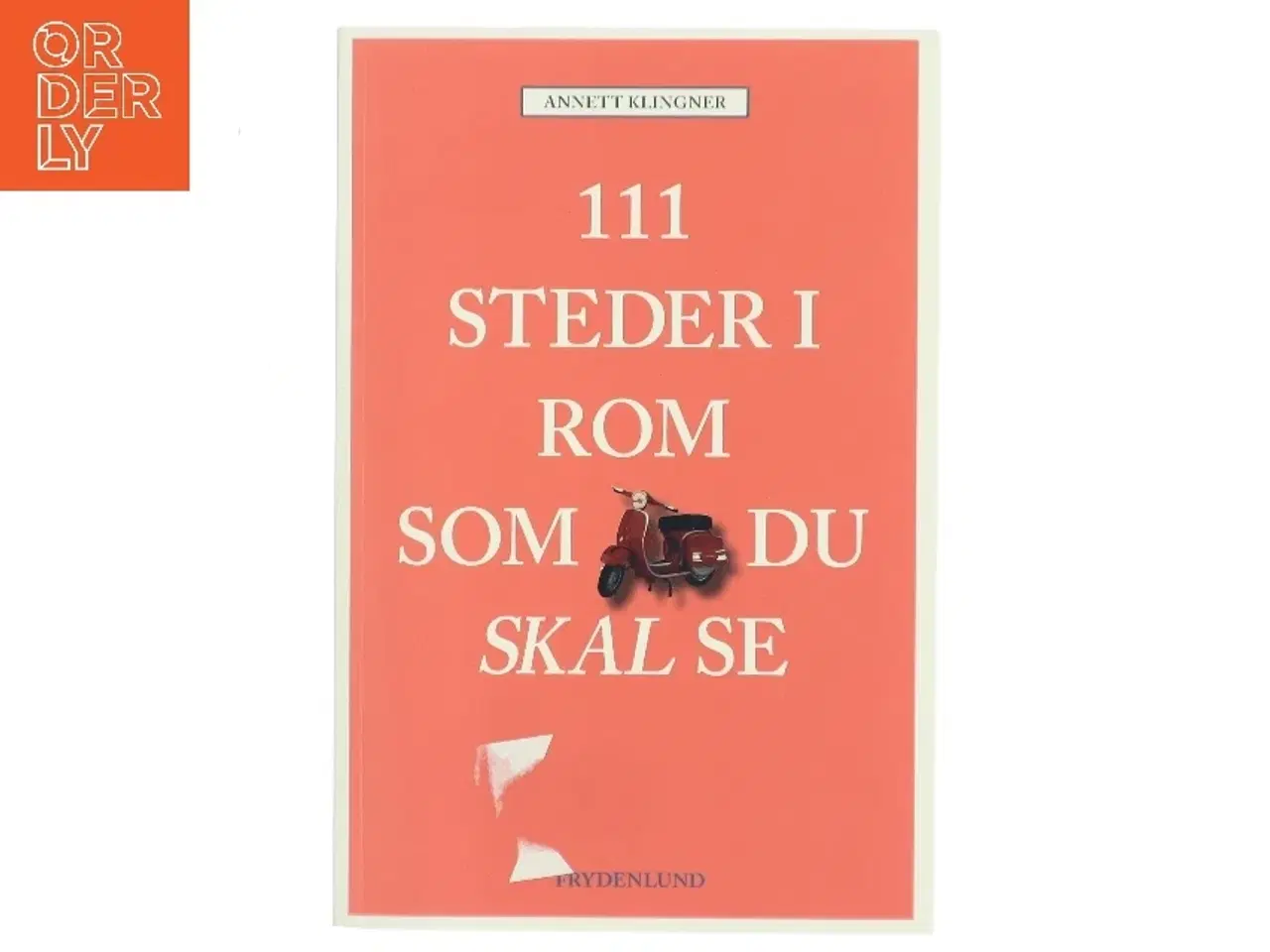 Billede 1 - 111 steder i Rom som du skal se af Annett Klingner (f. 1966) (Bog)