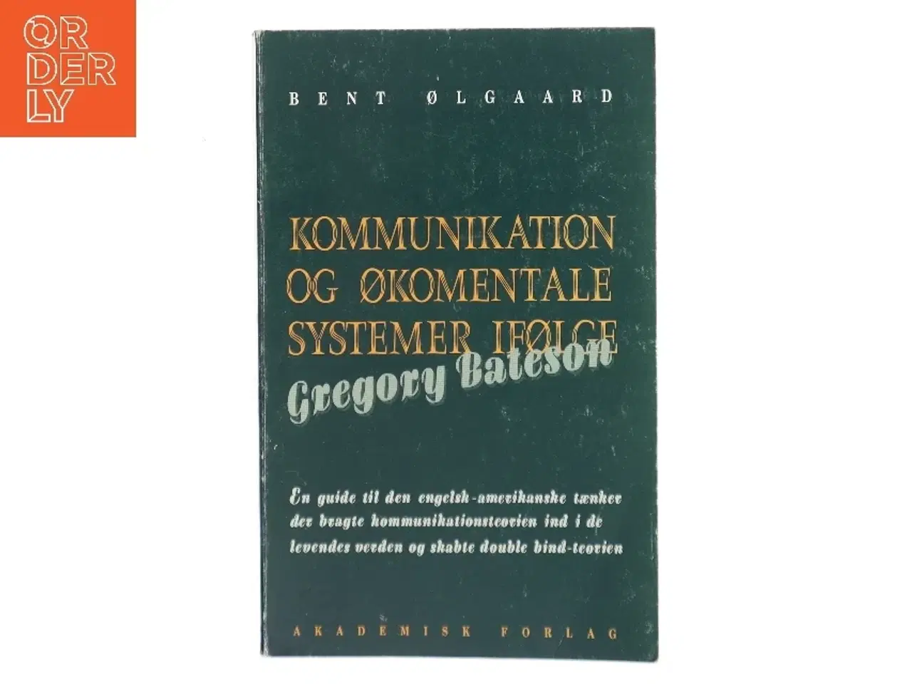 Billede 1 - Kommunikation og økomentale systemer ifølge Gregory Bateson af Bent Ølgaard (Bog)