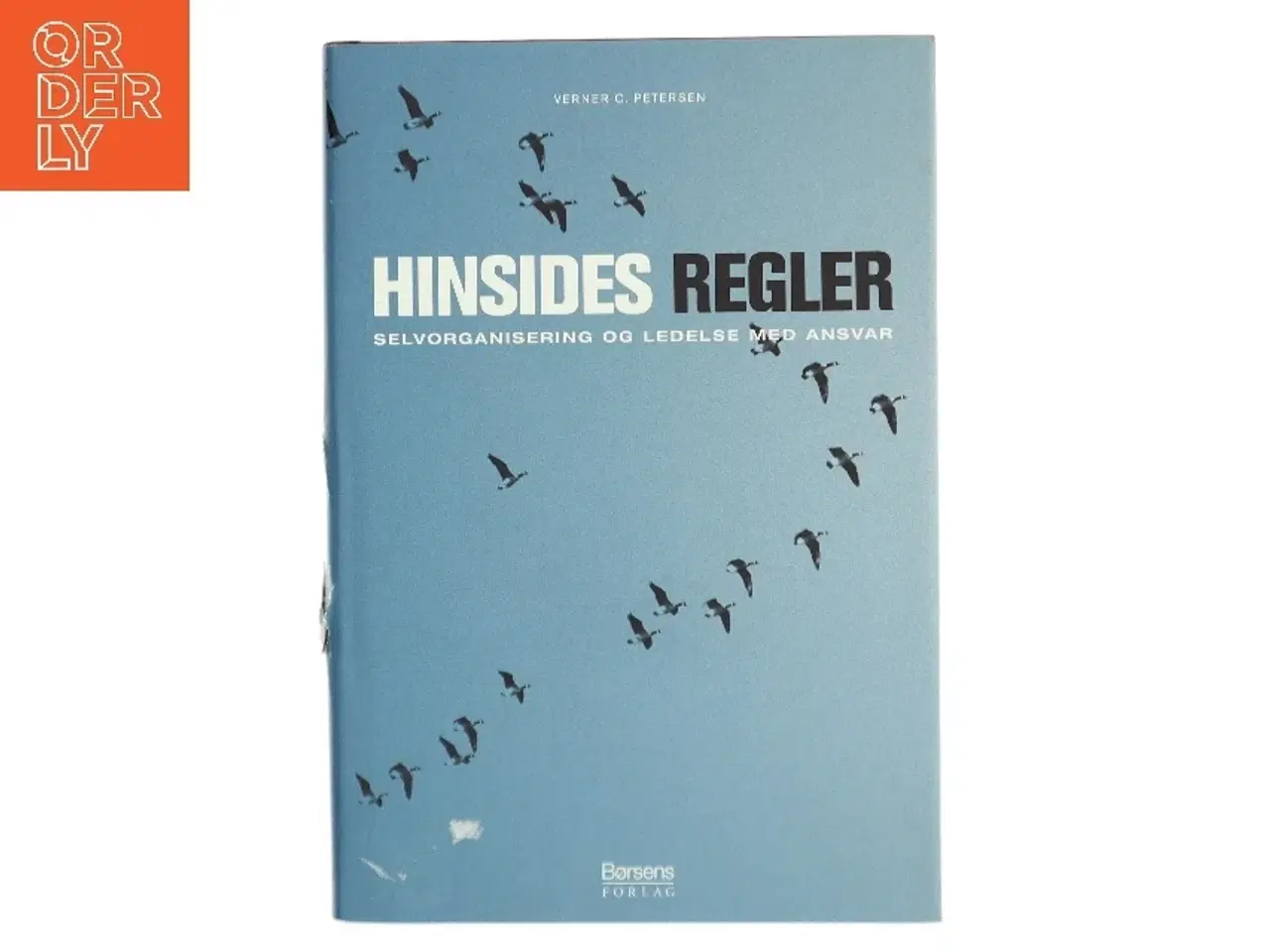 Billede 1 - Hinsides regler : selvorganisering og ledelse med ansvar af Verner C. Petersen (f. 1946) (Bog)