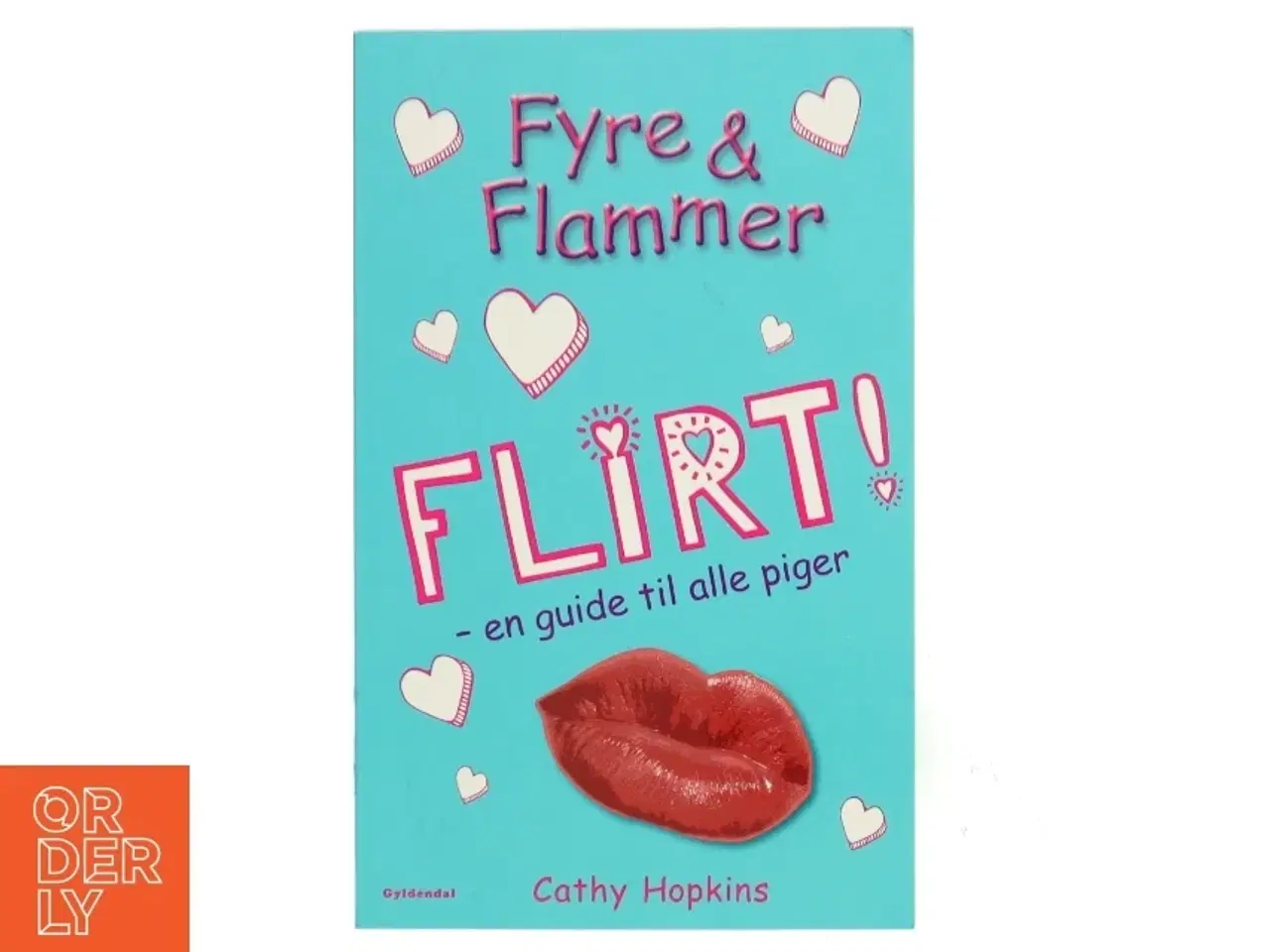 Billede 1 - Fyre & flammer - flirt! : en guide til alle piger af Cathy Hopkins (Bog)