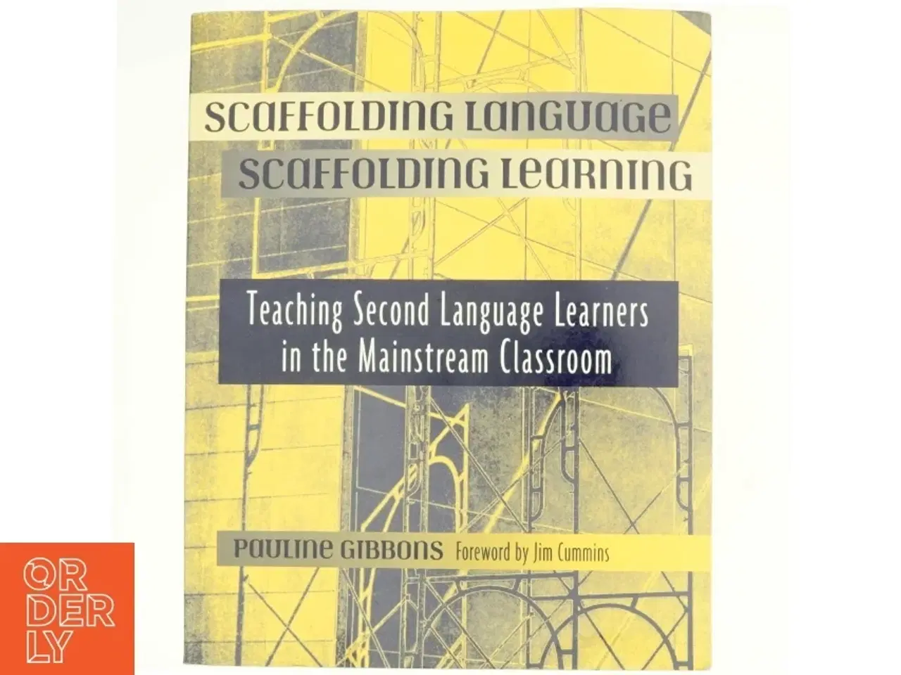 Billede 1 - Scaffolding language, scaffolding learning : teaching second language learners in the mainstream classroom af Pauline Gibbons (Bog)