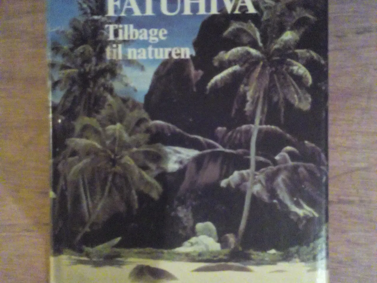 Billede 1 - Fatuhiva ? tilbage til naturen af Thor Heyerdal