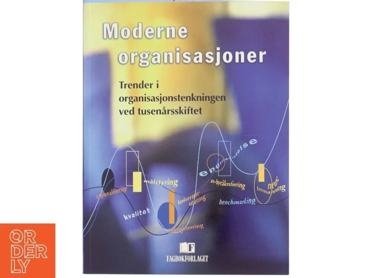Billede 1 - Moderne organisasjoner : Trender i organisasjonstenkningen ved tusenårsskiftet af Kjell Arne Rovik (Bog)